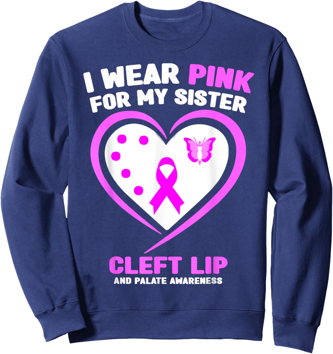 I Wear Pink for My Sister Cleft Lip and Palate Awareness Sweatshirt - Sweatshirt | Navy