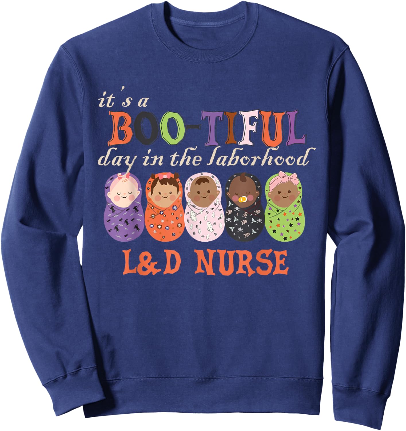 It's BOO-TIFUL Day in The Laborhood L&D Nurse Halloween Sweatshirt - Sweatshirt | Navy