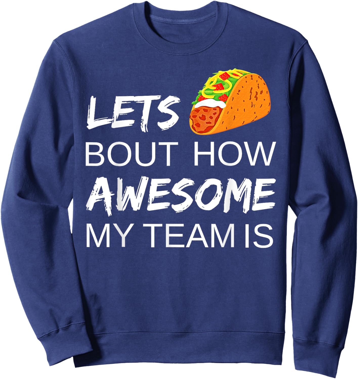 Taco Employee Appreciation Shirt Gift for Boss Day Team Sweatshirt - Sweatshirt | Navy