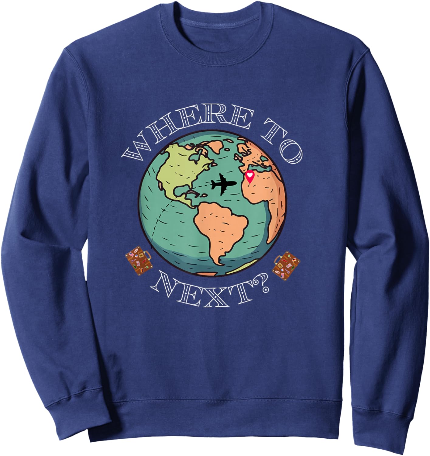 World Traveler, Wanderlust Where to Next Around The Globe Sweatshirt - Sweatshirt | Navy