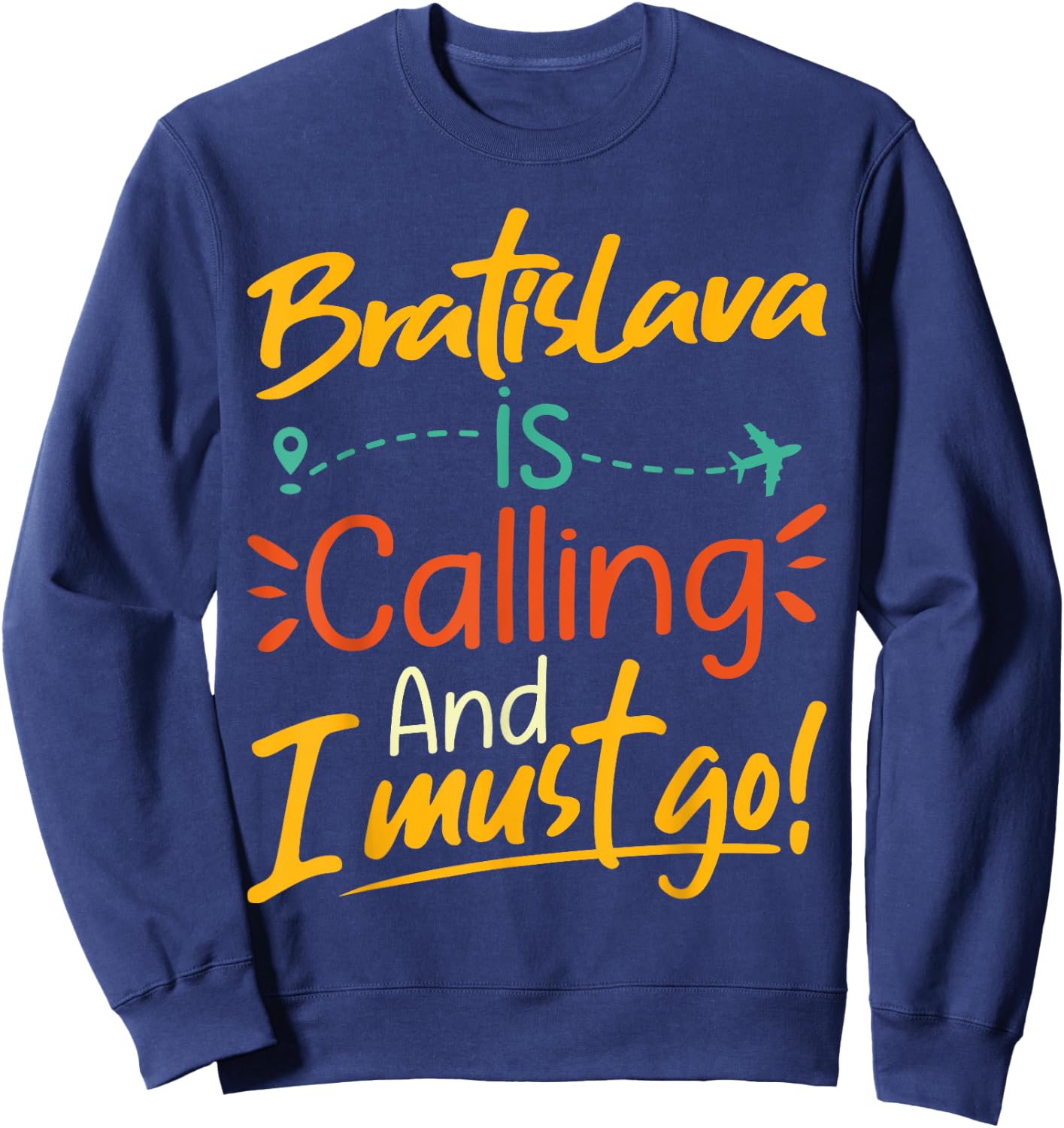 Bratislava Is Calling and I Must Go - Slovakia Travelling Sweatshirt - Sweatshirt | Navy