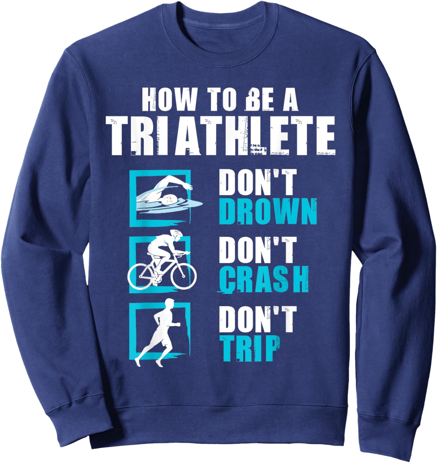 How To Be A Triathlete - Triathlon Swimming Running Cycling Sweatshirt - Sweatshirt | Navy