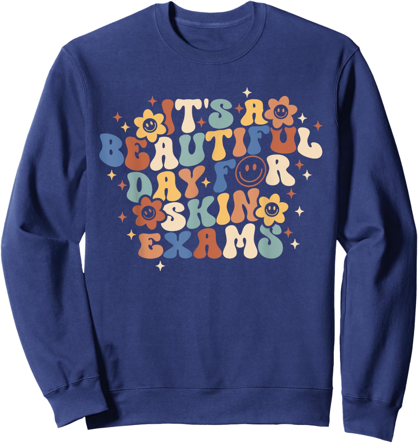 Retro It's Beautiful Day For Skin Exams Dermatology Nurse Sweatshirt - Sweatshirt | Navy
