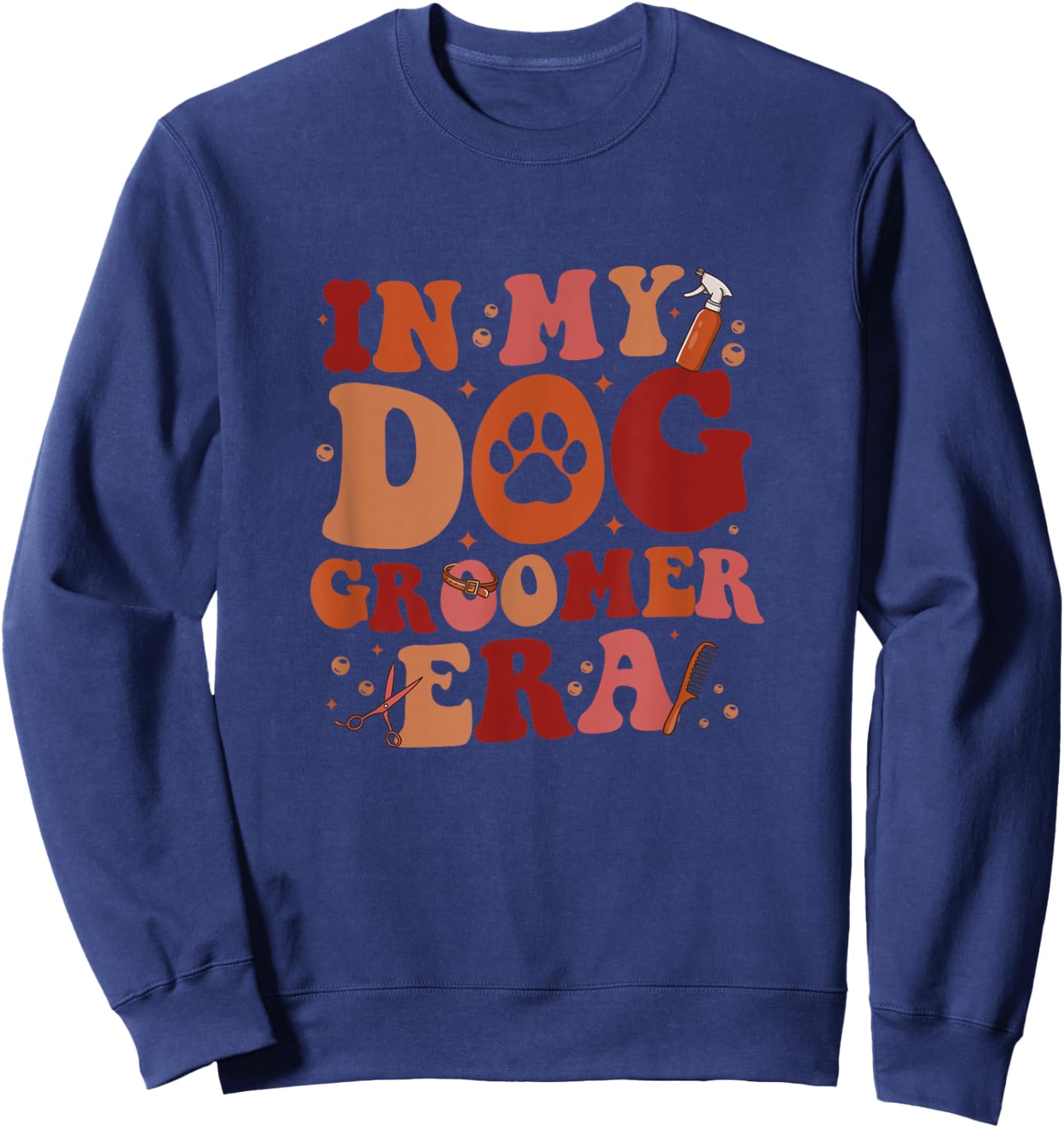 in My Dog Groomer Era Groovy Funny Dog Grooming Pet Stylist Sweatshirt - Sweatshirt | Navy