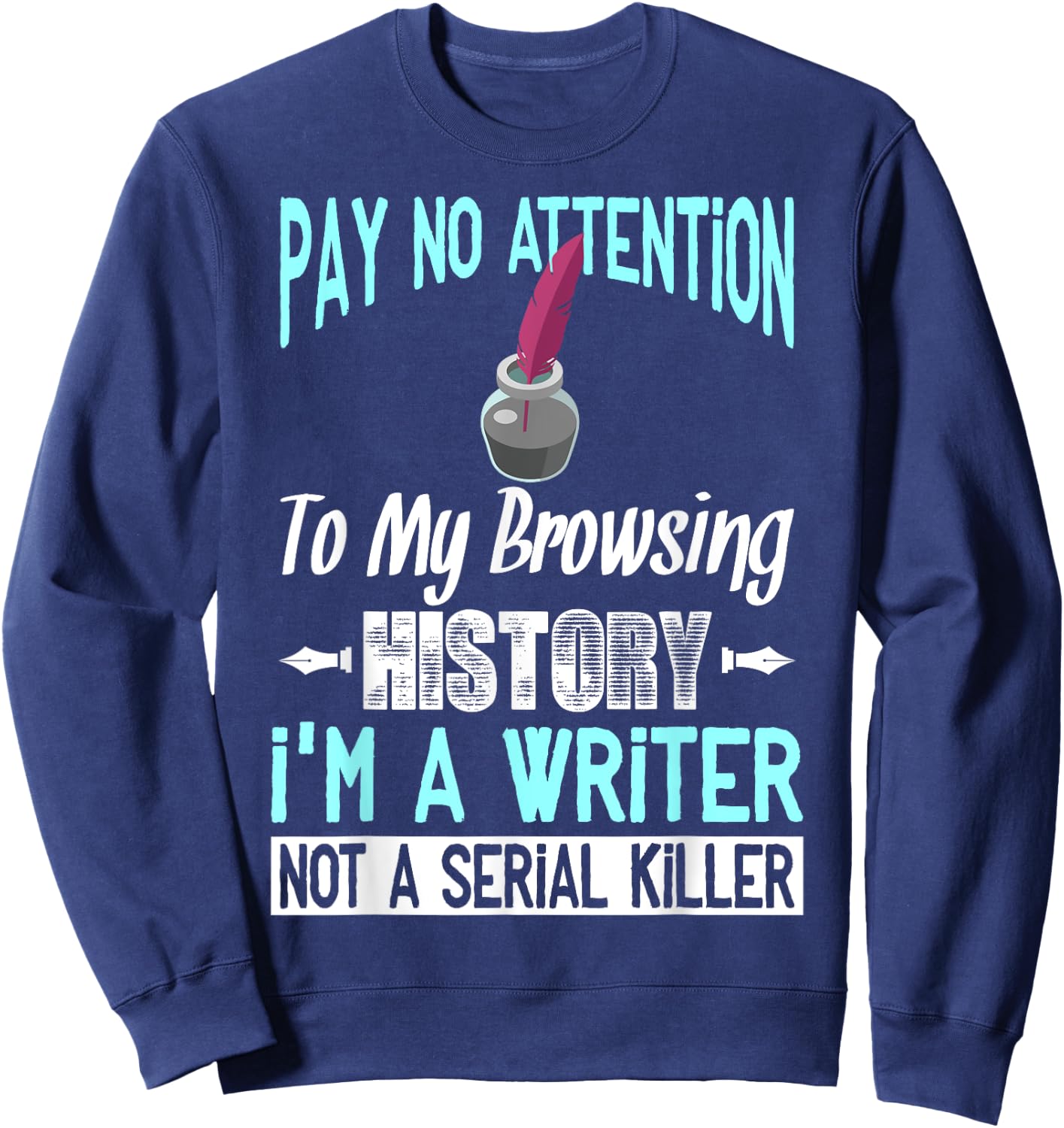 Browsing History I'm A Writer Gift Writer Author Sweatshirt - Sweatshirt | Navy