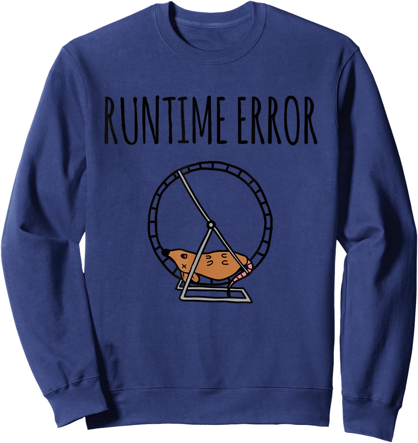 Runtime Error Dead Hamster Wheel Tired Hamster Wheel Sweatshirt - Sweatshirt | Navy