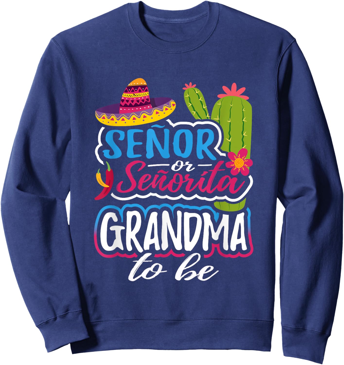 Senor Or Senorita Grandma To Be Gender Reveal Mexican Fiesta Sweatshirt - Sweatshirt | Navy