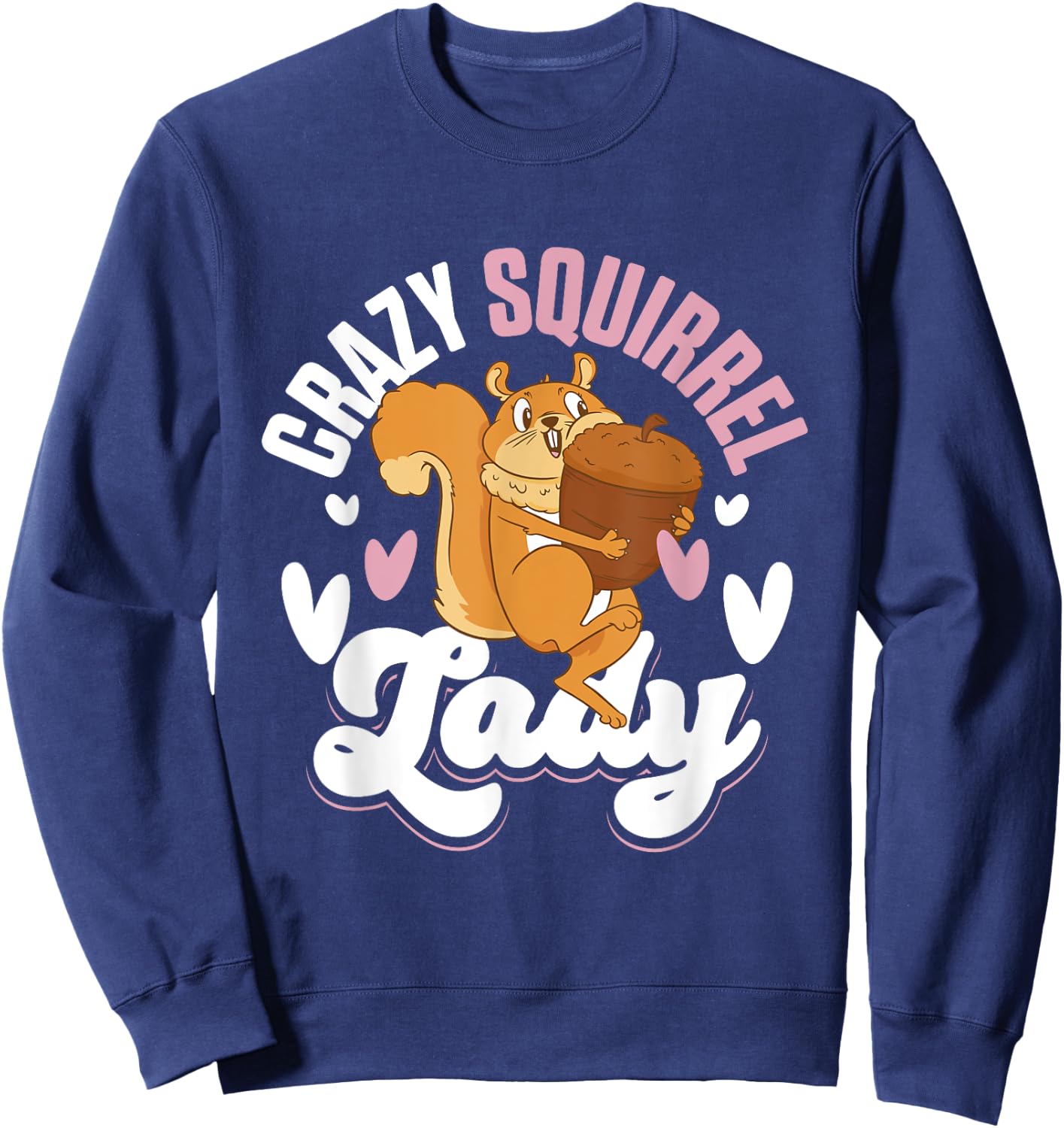 Squirrel Animals Pet - Crazy Squirrel Lady Sweatshirt - Sweatshirt | Navy