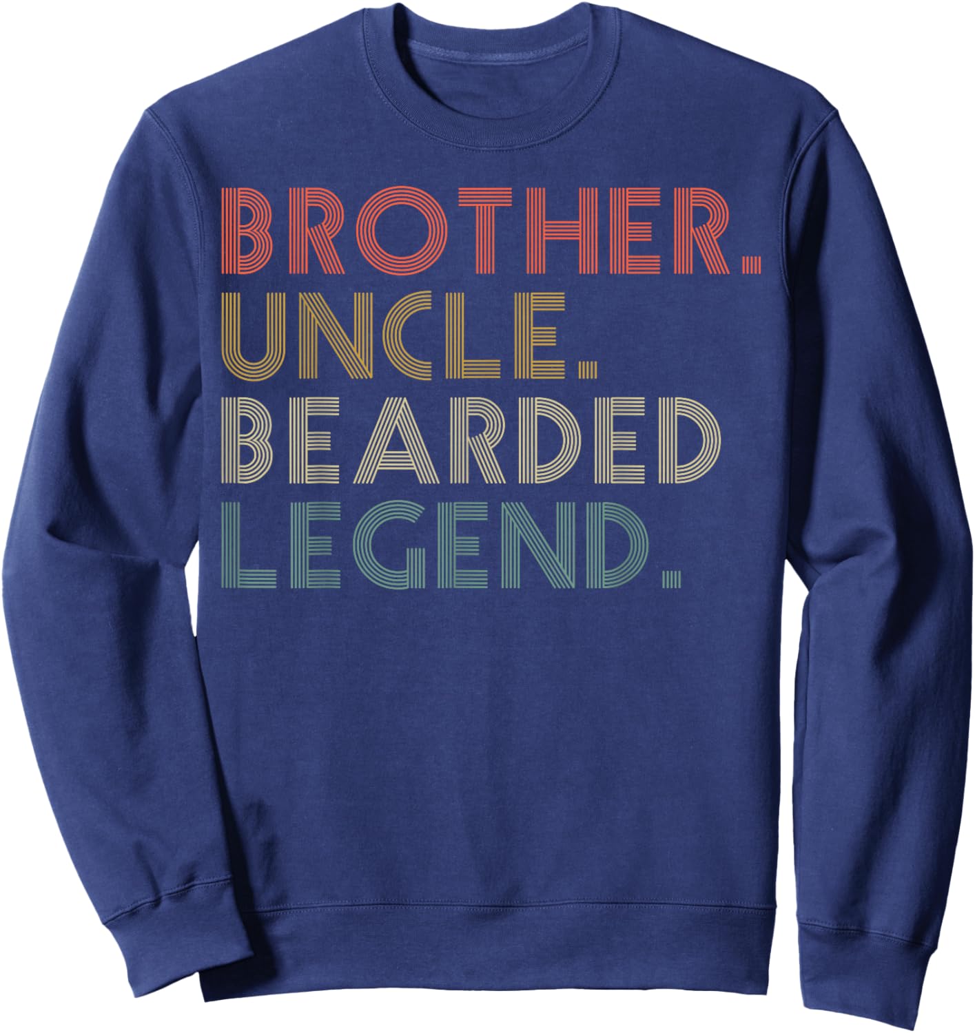 Funny Bearded Brother Uncle Beard Legend Sweatshirt - Sweatshirt | Navy