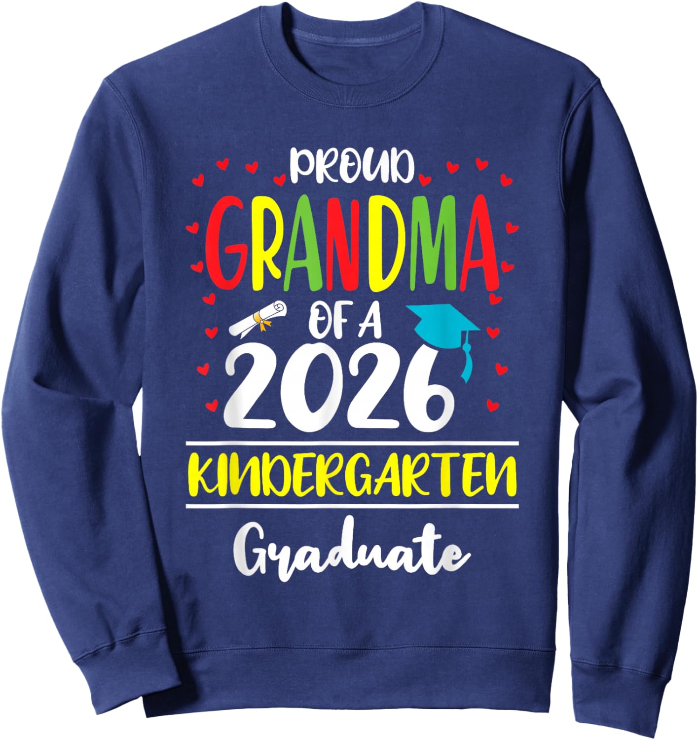 Funny Proud Grandma of a Class of 2026 Kindergarten Graduate Sweatshirt - Sweatshirt | Navy