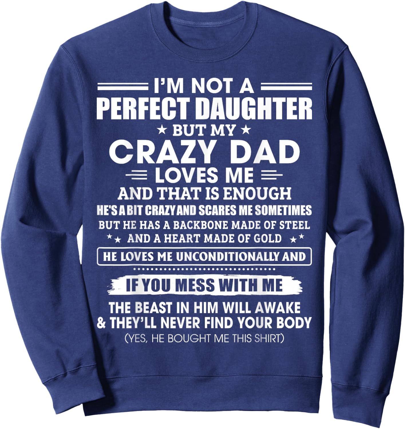 I'm Not A Perfect Daughter Crazy Dad Loves Me Mess with Me Sweatshirt - Sweatshirt | Navy