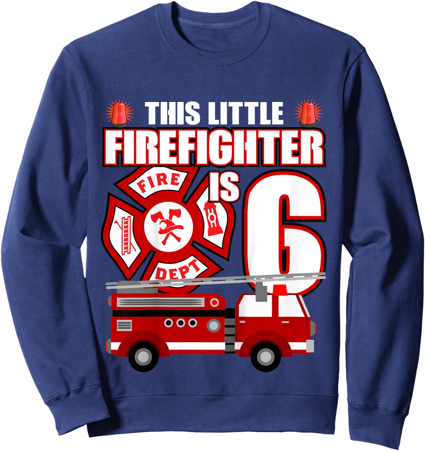 6 Year Old Firefighter Birthday Party Fire Truck 6th Gift Sweatshirt - Sweatshirt | Navy