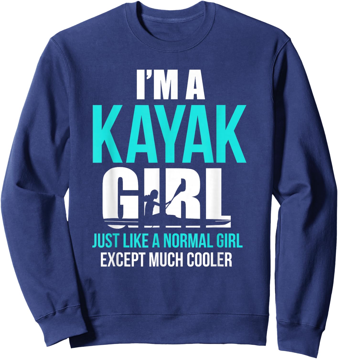 Kayak Loves Shirt I'm A Kayak Girl Black Small Modern Casual Kayaking Letter Print Sweatshirt - Sweatshirt | Navy