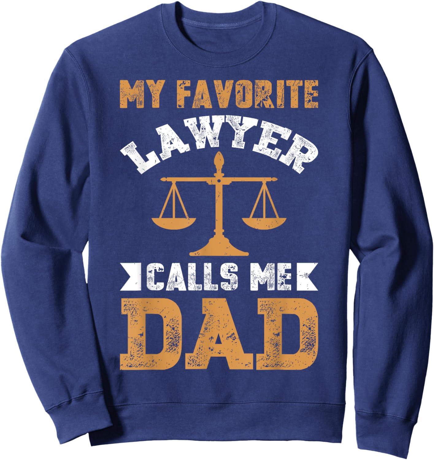 My Favorite Lawyer Calls Me Dad Fathers Day Lawyer Men Sweatshirt - Sweatshirt | Navy