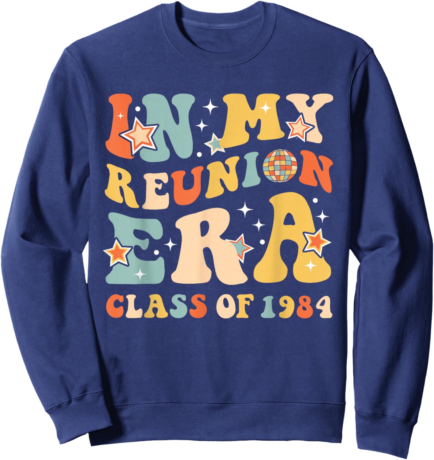 In My Reunion Era Class Of 1984 Graduate Senior Reunion 1984 Sweatshirt - Sweatshirt | Navy