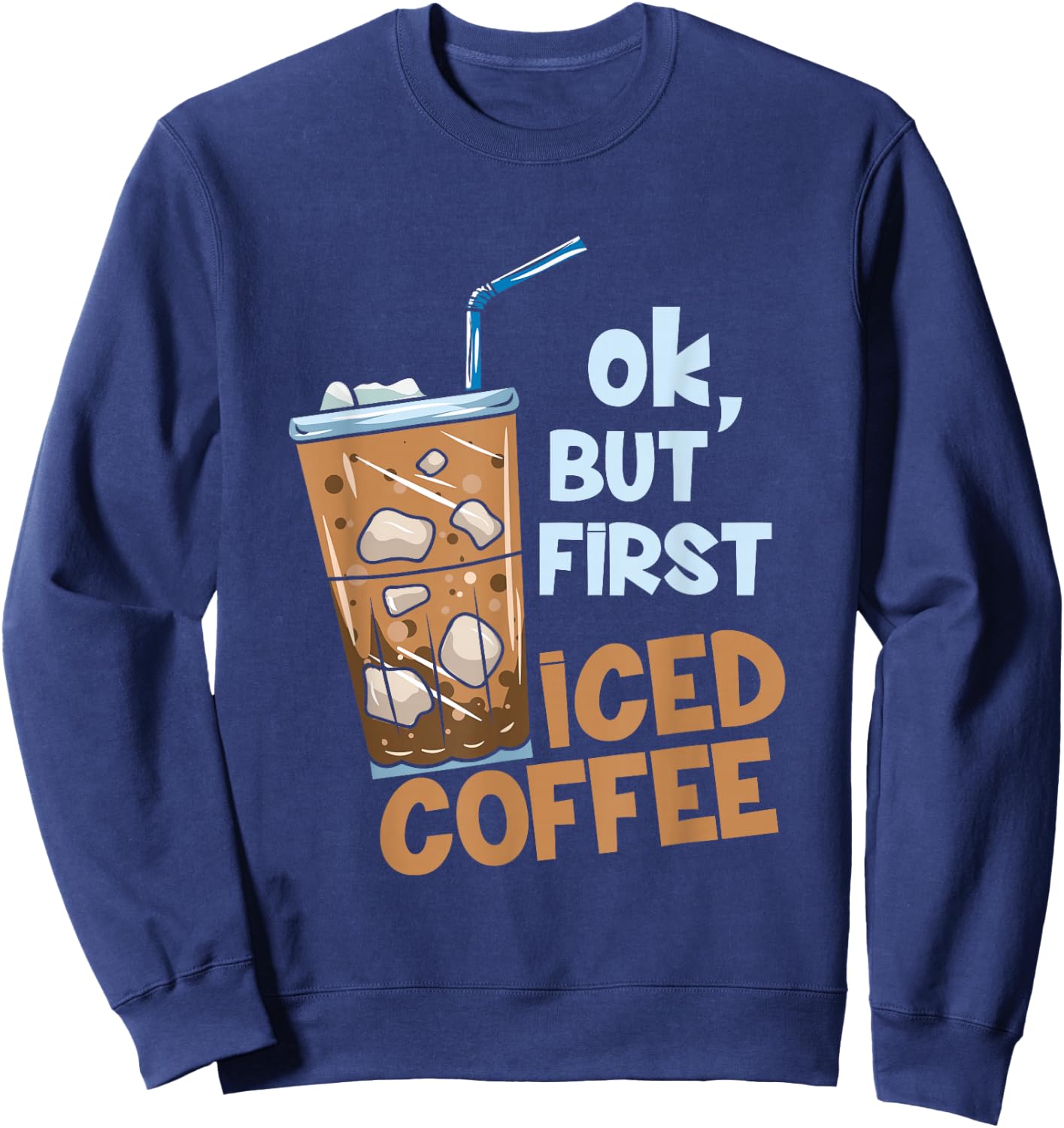 But First Iced Coffee Sweatshirt - Sweatshirt | Navy