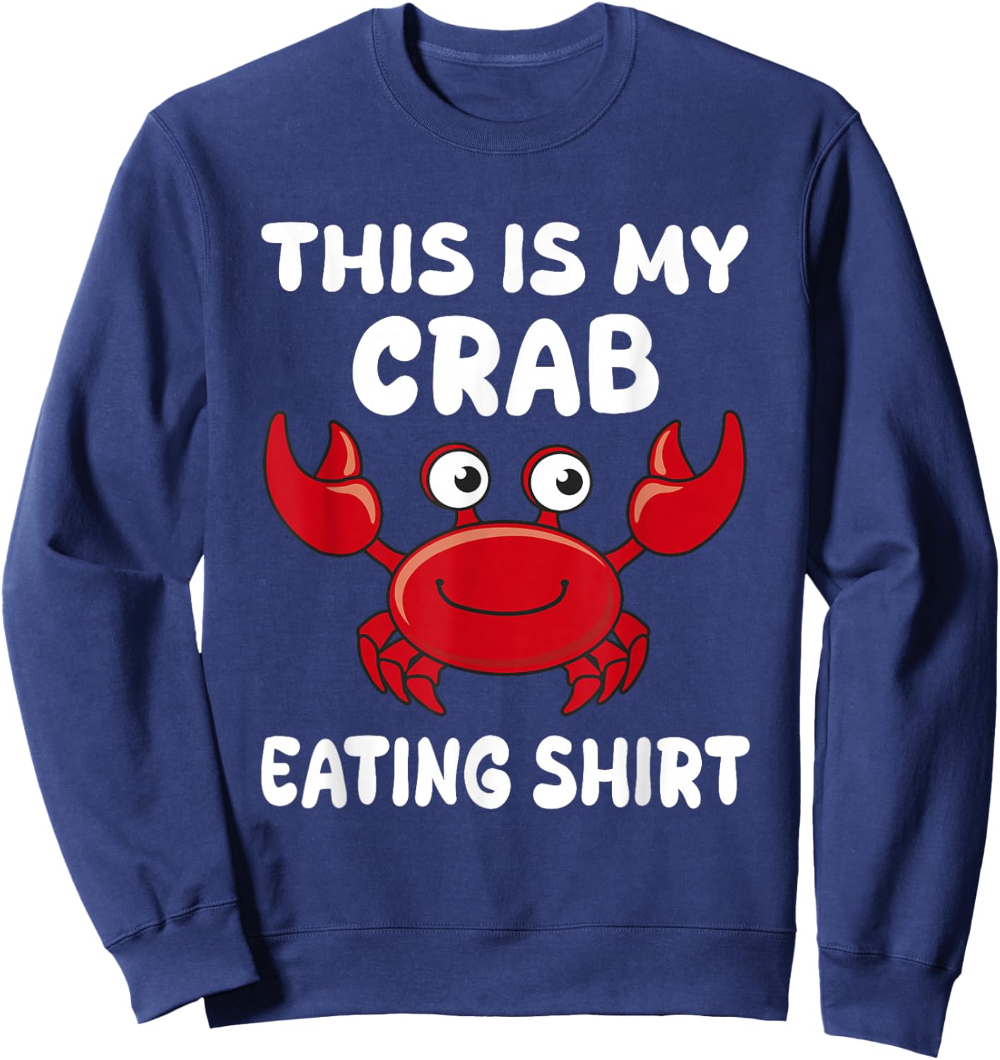 Funny This Is My Crab Eating Shirt Red Crab Crabbing Foodie Sweatshirt - Sweatshirt | Navy