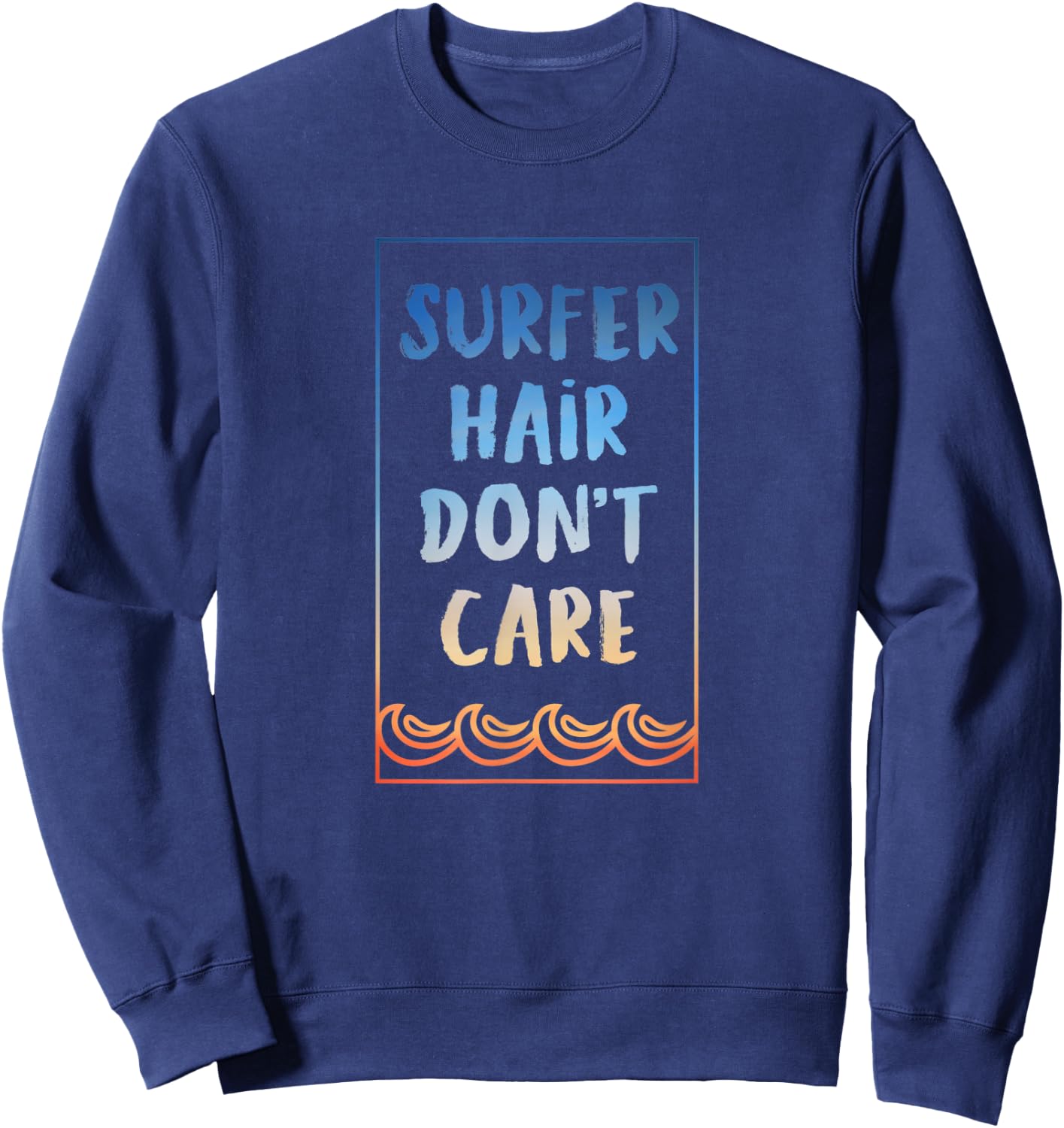 Surf Shirt Surfer Hair Don't care Surf T Shirt Sweatshirt - Sweatshirt | Navy