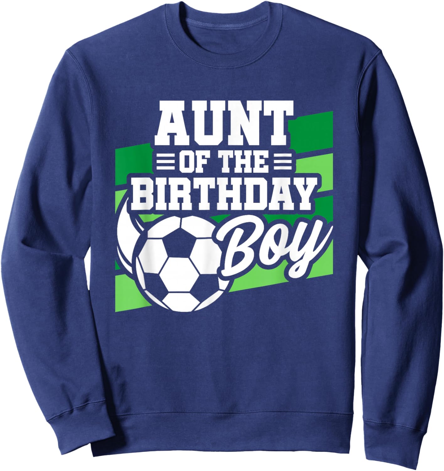 Soccer Birthday - Birthday Aunt - Boys Soccer Birthday Sweatshirt - Sweatshirt | Navy
