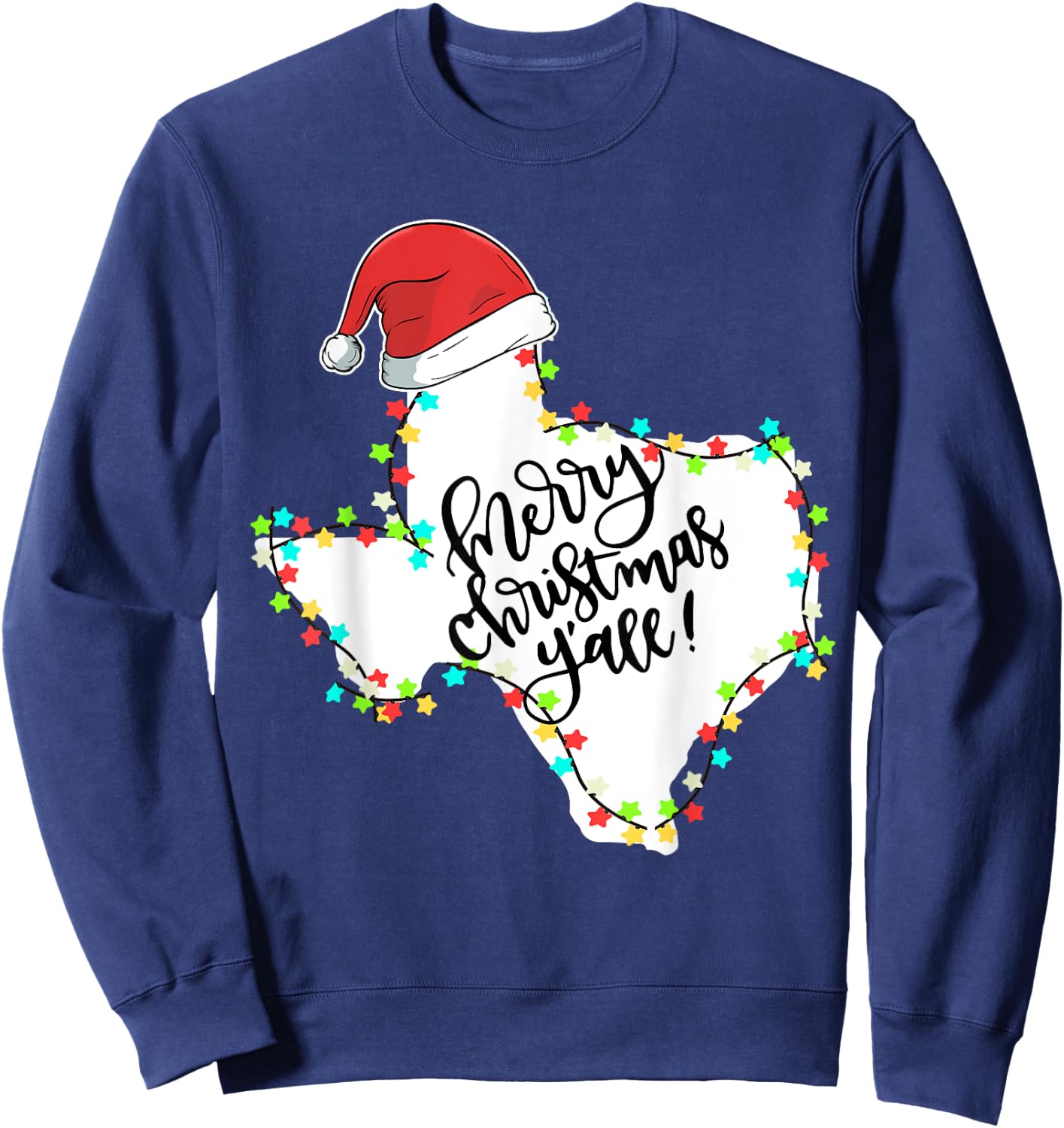 Texas Merry Christmas Y'all State Santa Hat & Lights T Shirt Sweatshirt - Sweatshirt | Navy
