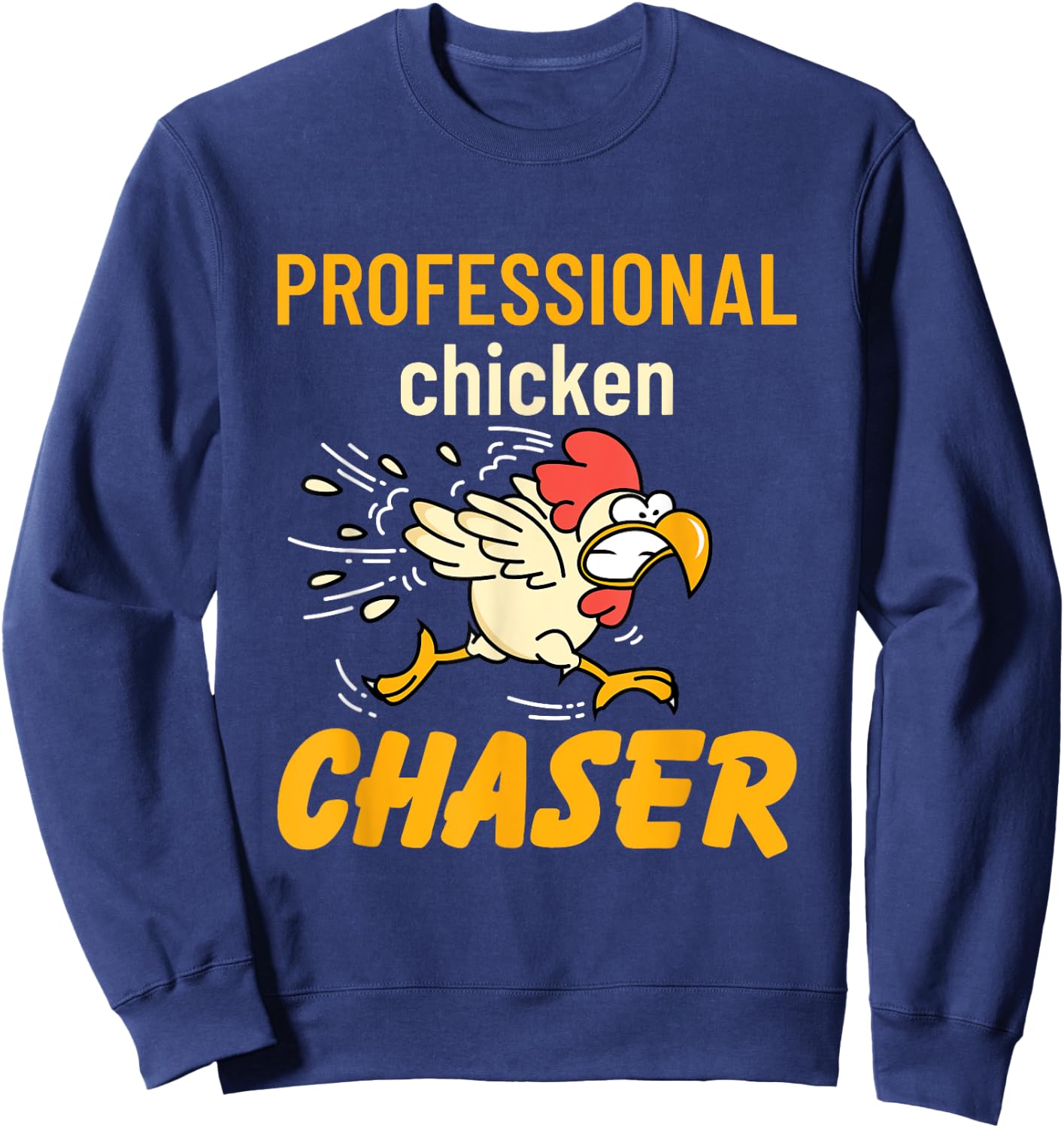 Professional Chicken Chaser Rooster Farm Farming Owner Gifts Sweatshirt - Sweatshirt | Navy