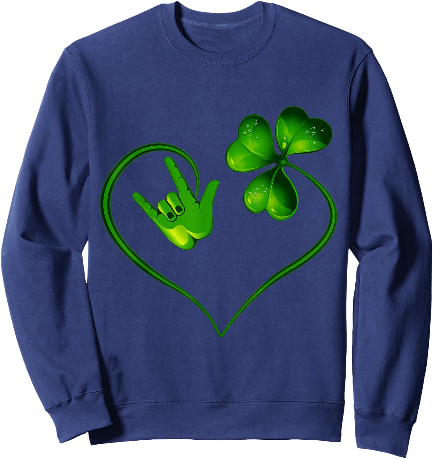 St Patricks Day I Love You ASL Sign Language Green Shamrock Sweatshirt - Sweatshirt | Navy