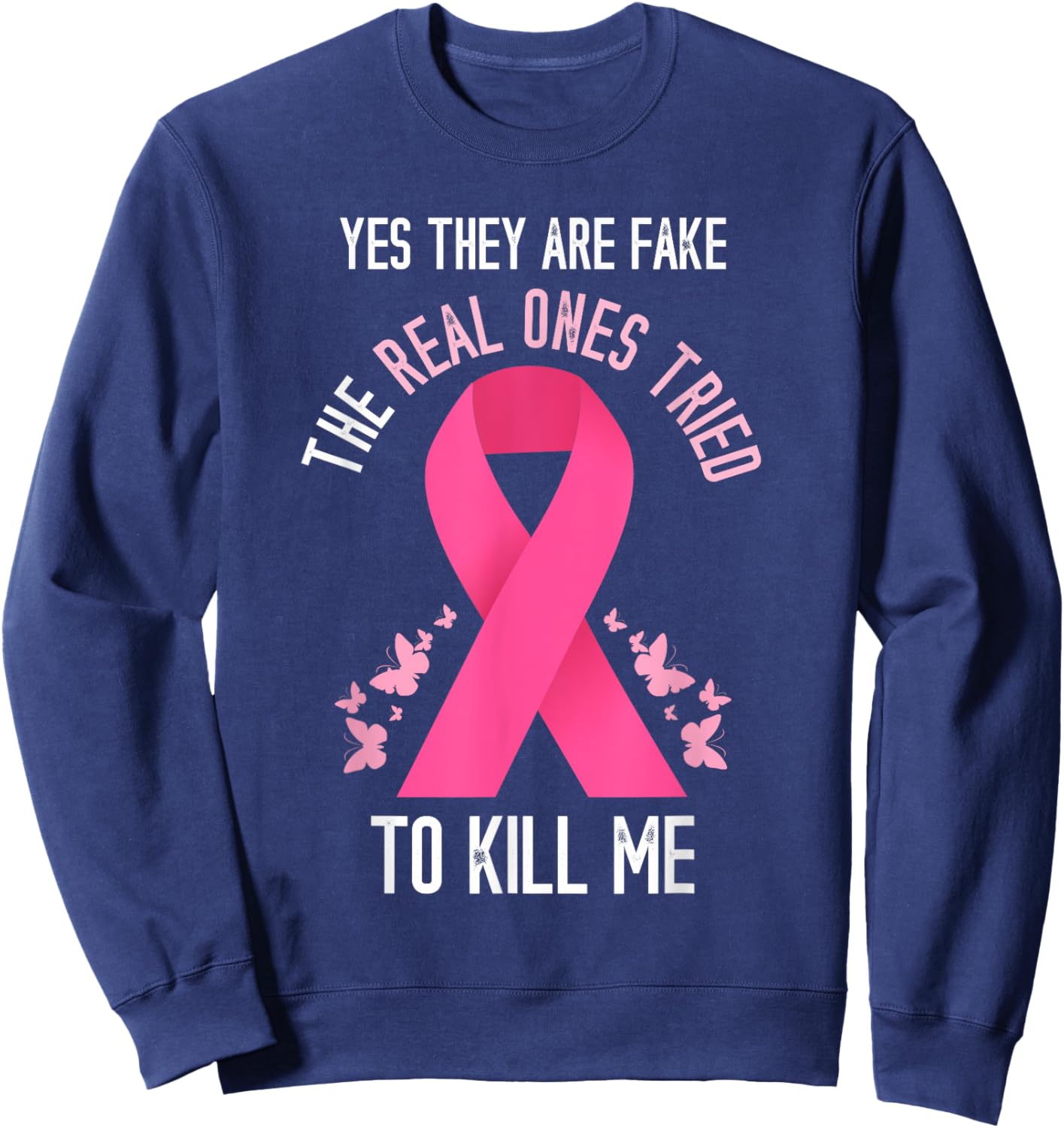 Breast Cancer Awareness Yes They Are Fake Pink Ribbon Sweatshirt - Sweatshirt | Navy