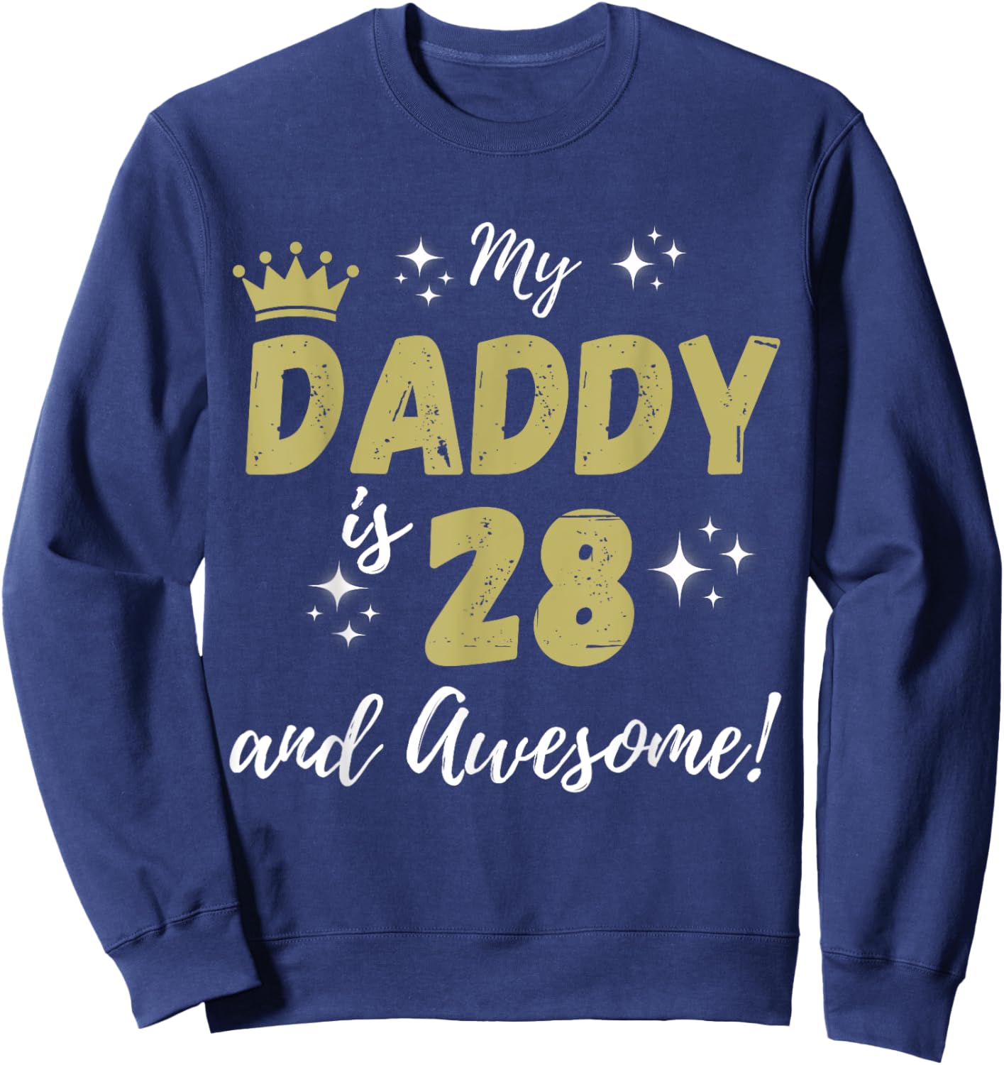 My Daddy is 28 And Awesome Happy 28th Birthday Dad Sweatshirt - Sweatshirt | Navy