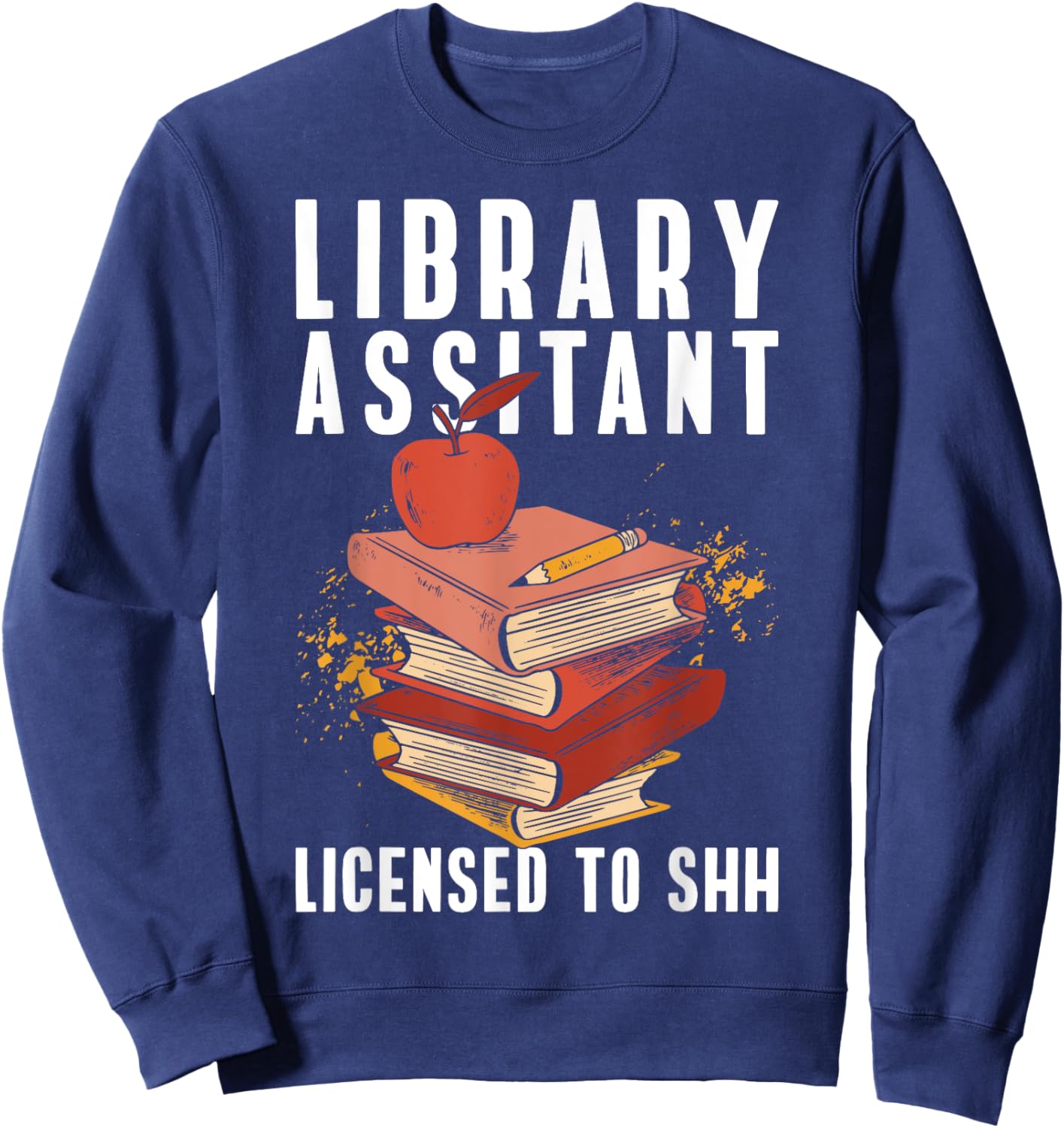 Library Assistan Library Aide Funny School Library Assistant Sweatshirt - Sweatshirt | Navy