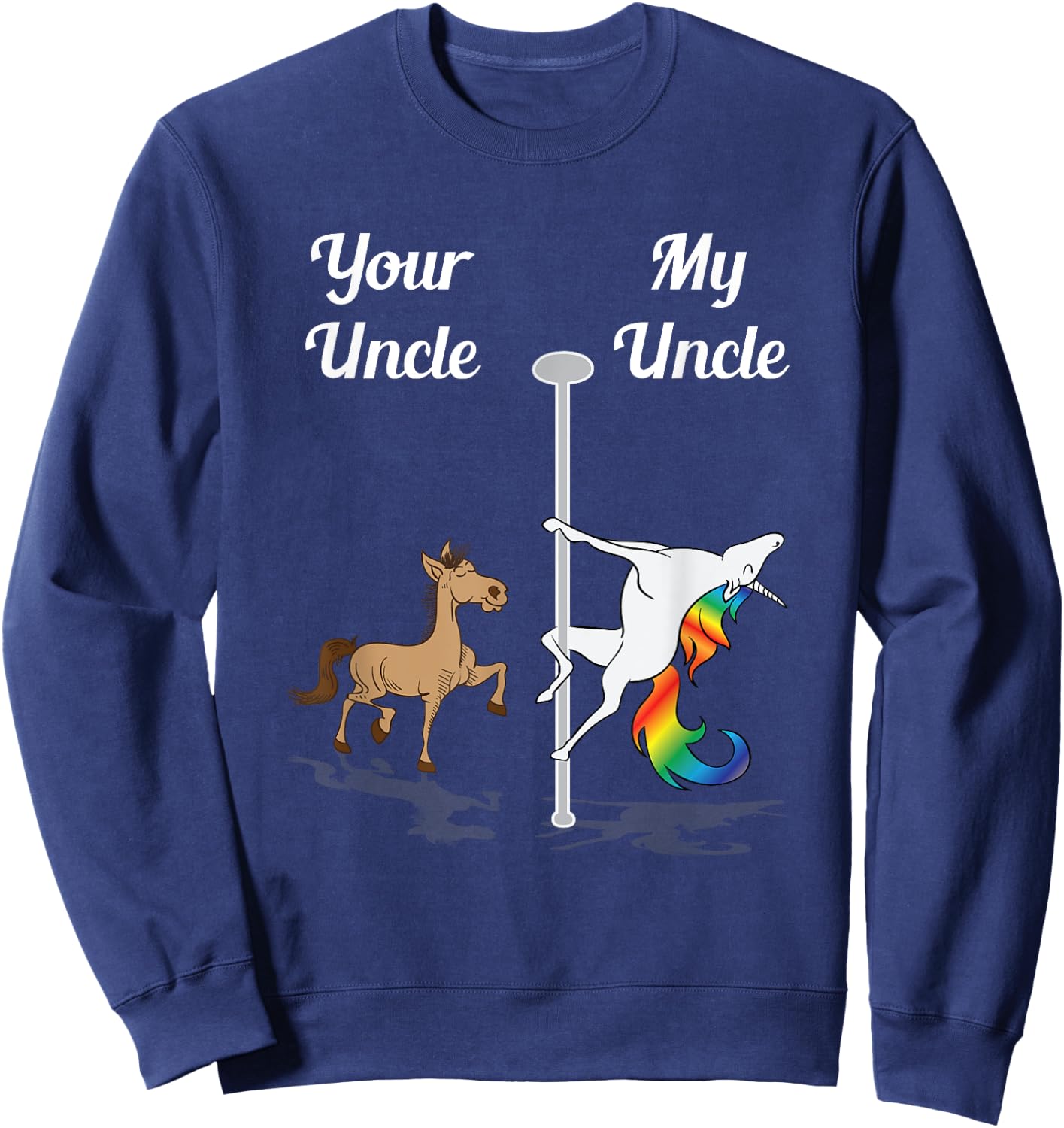 Your Uncle My Uncle You Me Pole Dancing Unicorn Gay Unicorn Sweatshirt - Sweatshirt | Navy