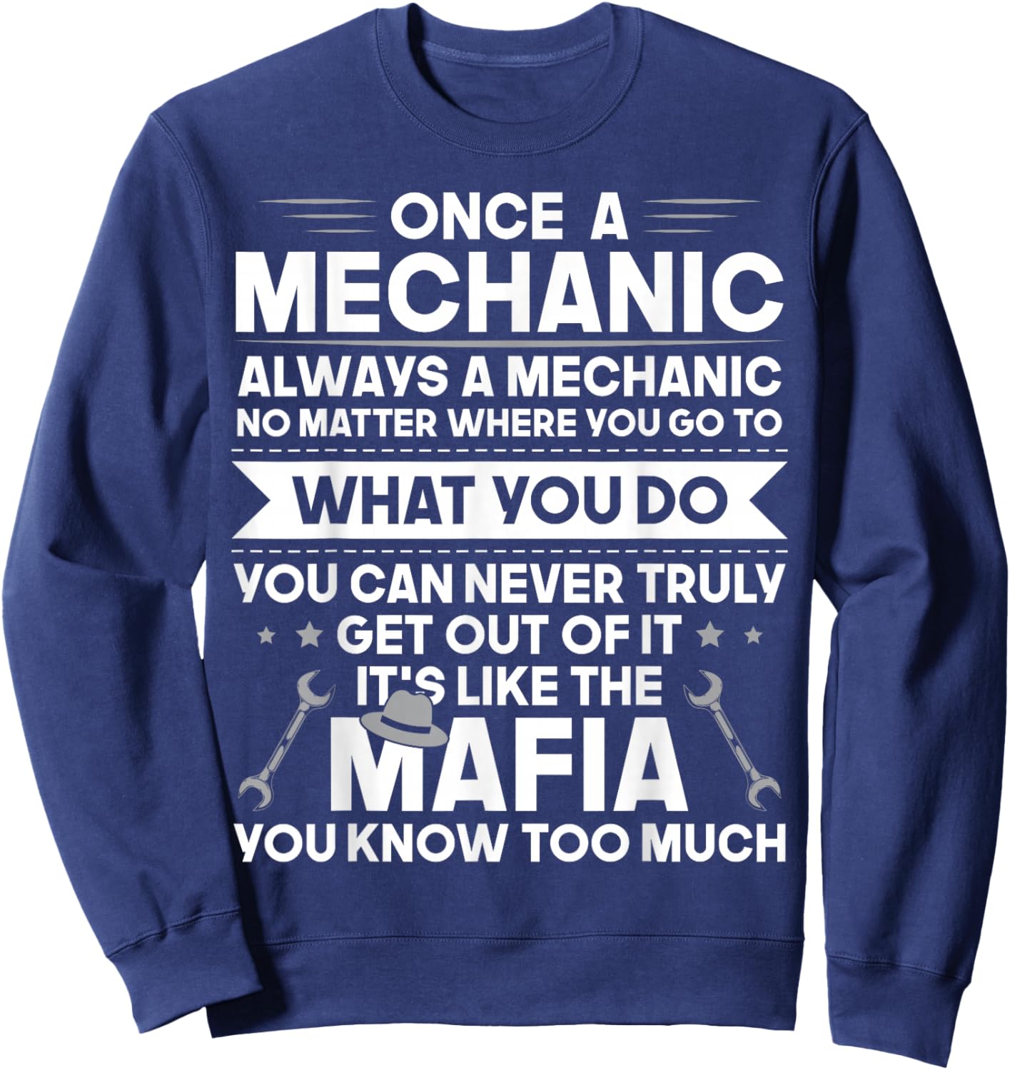 Once a Mechanic Always a Mechanic It's Like Mafia Funny Dad Sweatshirt - Sweatshirt | Navy