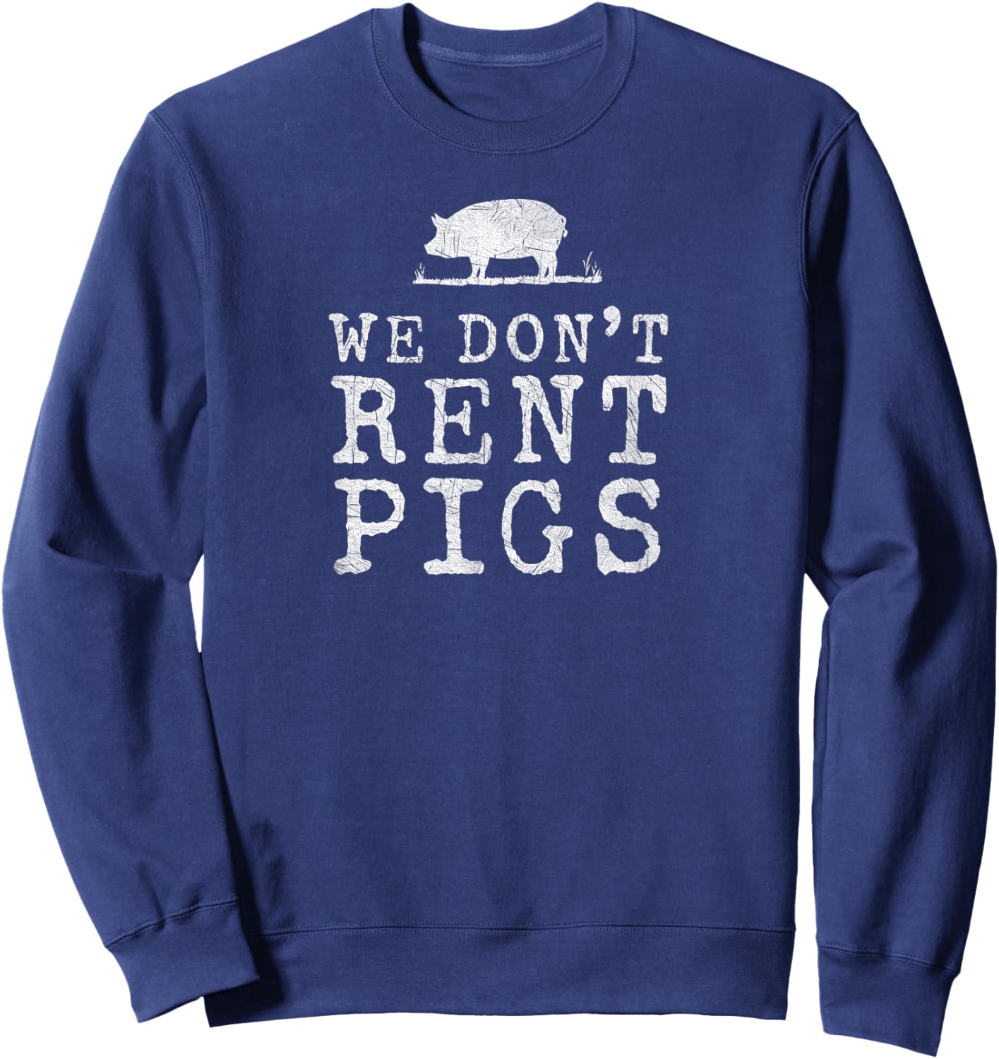 We Dont Rent Pigs White Funny Western Cowboy Company Sweatshirt - Sweatshirt | Navy