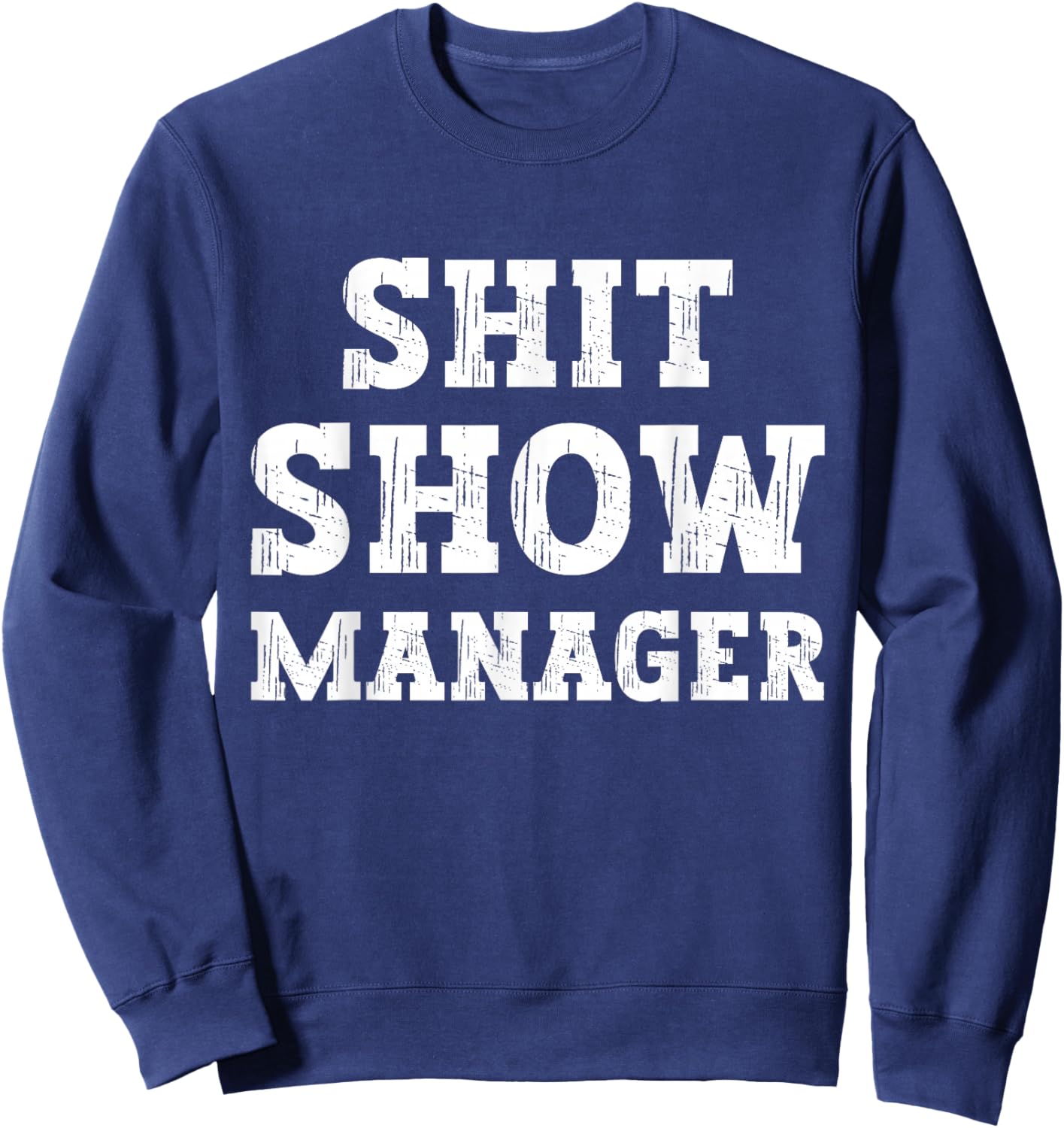 Funny Shit Show Manager Boss Or Supervisor Sweatshirt - Sweatshirt | Navy