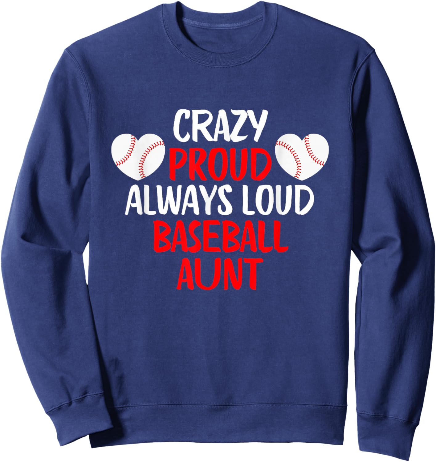 Crazy Proud Always Loud Baseball Aunt Funny Baseball Sweatshirt - Sweatshirt | Navy