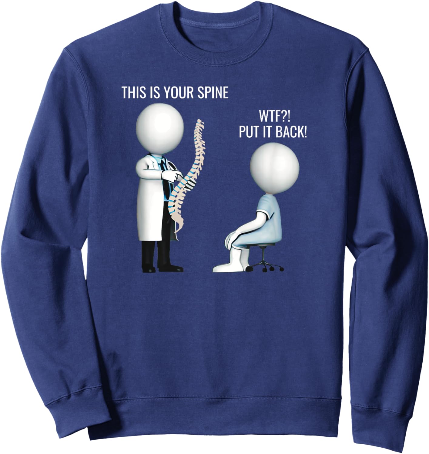This Is Your Spine WTF Put It Back Surgery Medical Meme Sweatshirt - Sweatshirt | Navy