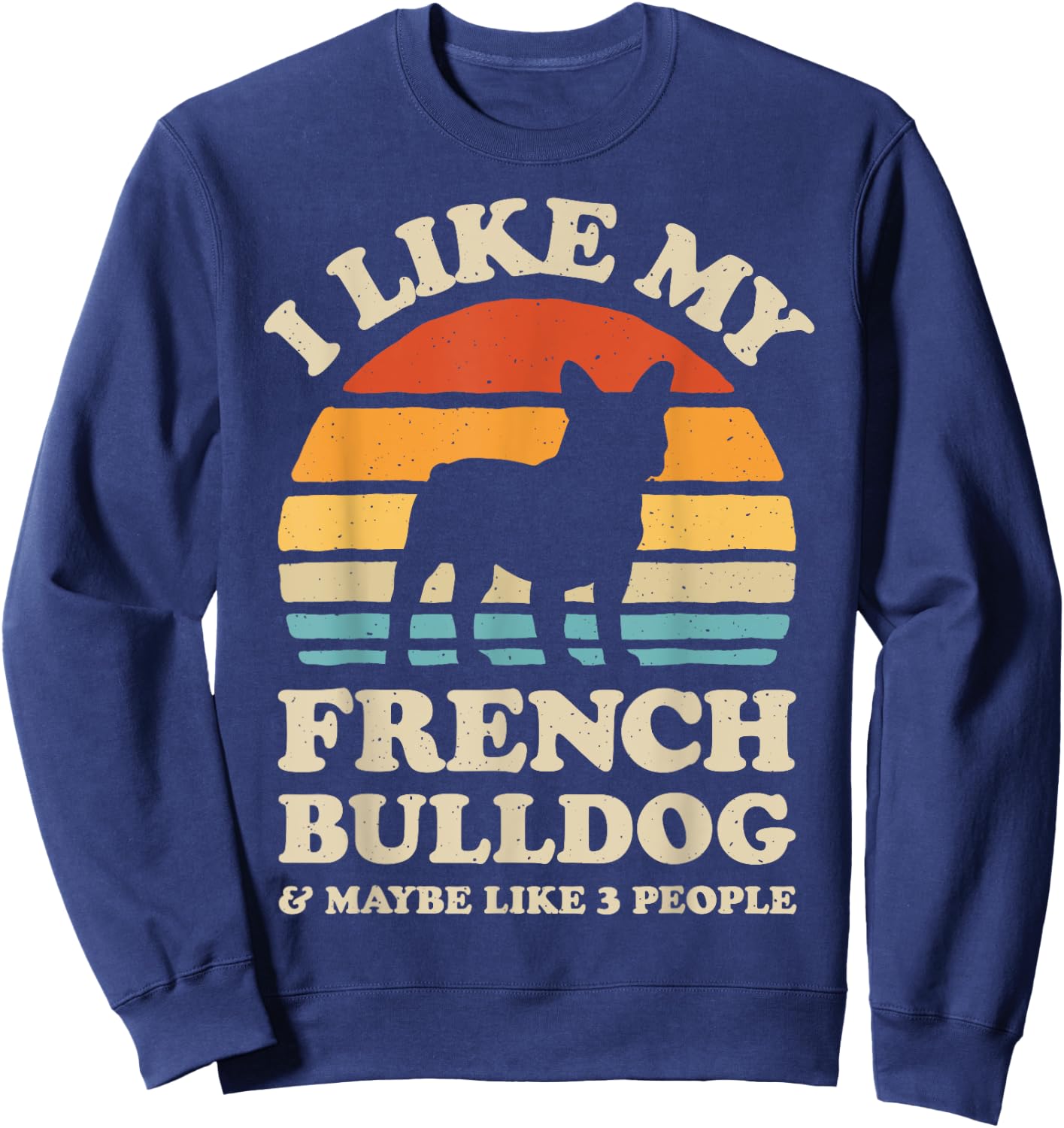 I Like My French Bulldog And Maybe Like 3 People Dog Retro Women Girls Kids Sweatshirt - Sweatshirt | Navy