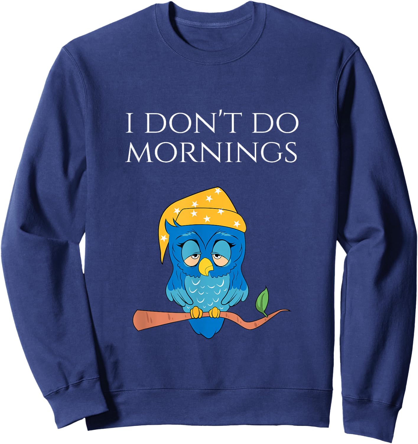 I Don't Do Mornings Funny Sleepy Owl Pajama Shirt Sweatshirt - Sweatshirt | Navy