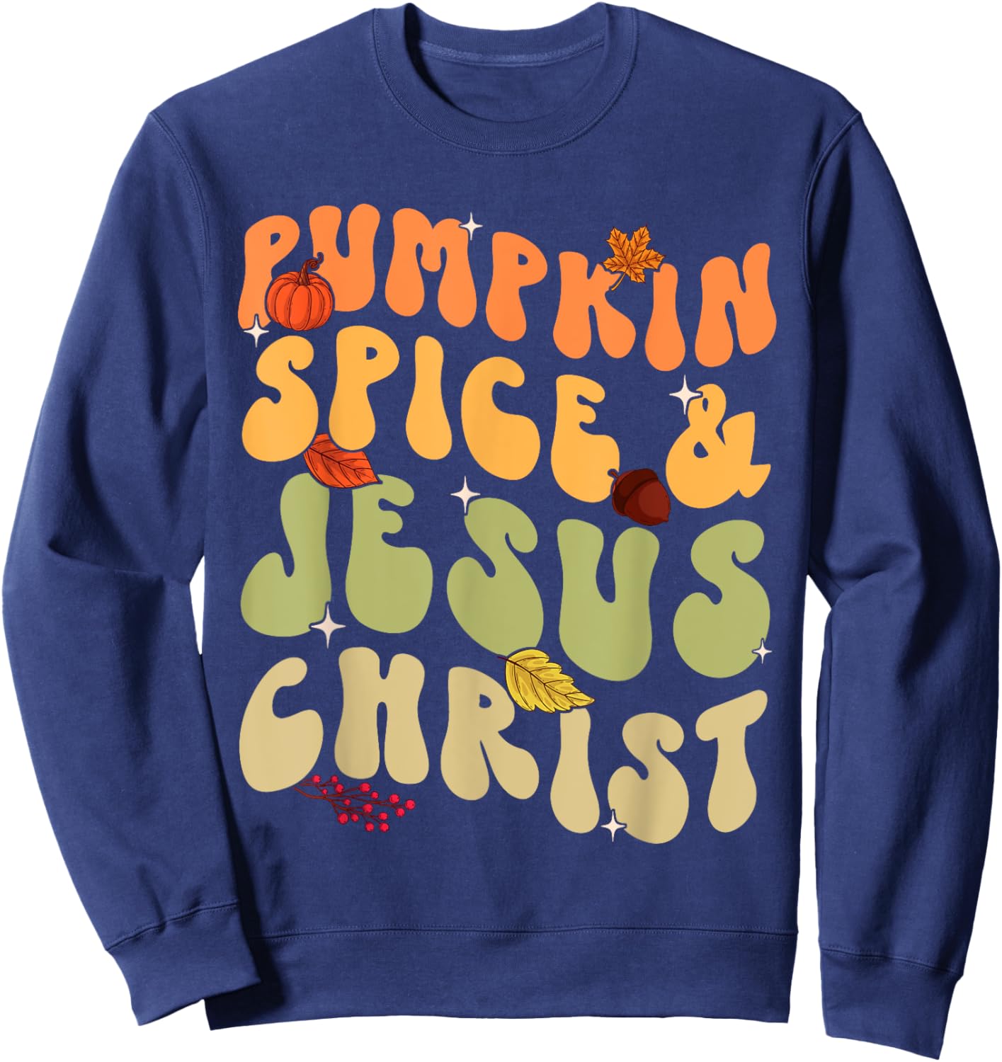 Retro Groovy Pumpkin Spice And Jesus Christ Fall Autumn Sweatshirt - Sweatshirt | Navy