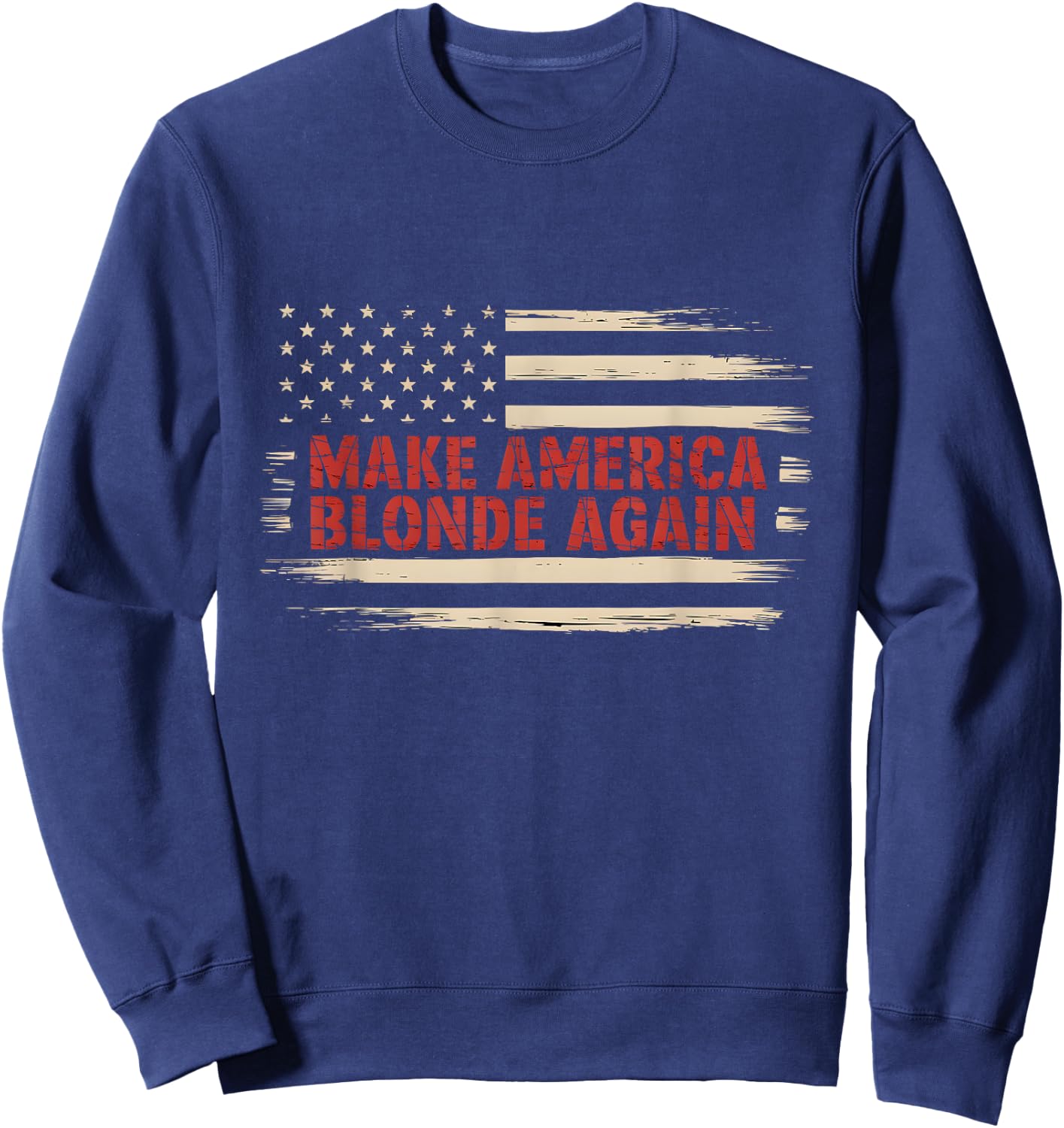 Make America Blonde Again Sweatshirt - Sweatshirt | Navy