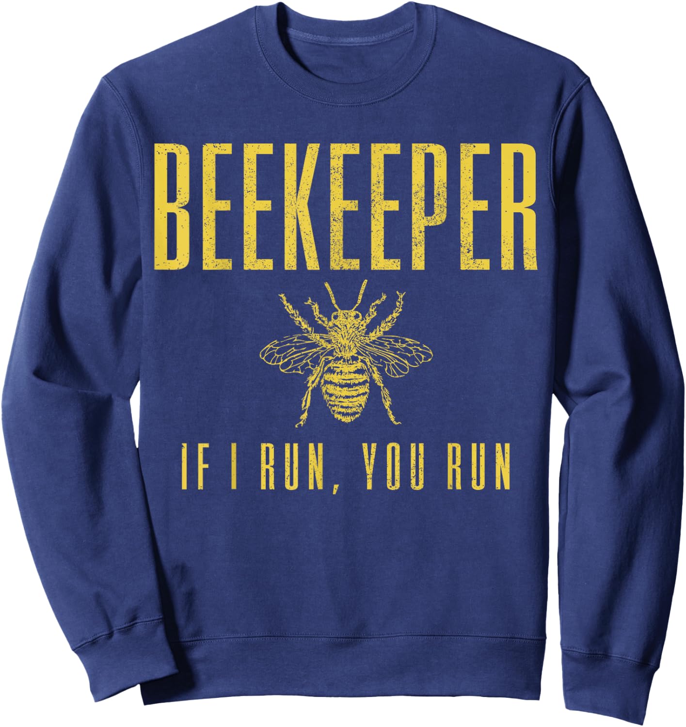 Beekeeper If I Run You Run Funny Beekeeping Beekeeper Gift Sweatshirt - Sweatshirt | Navy