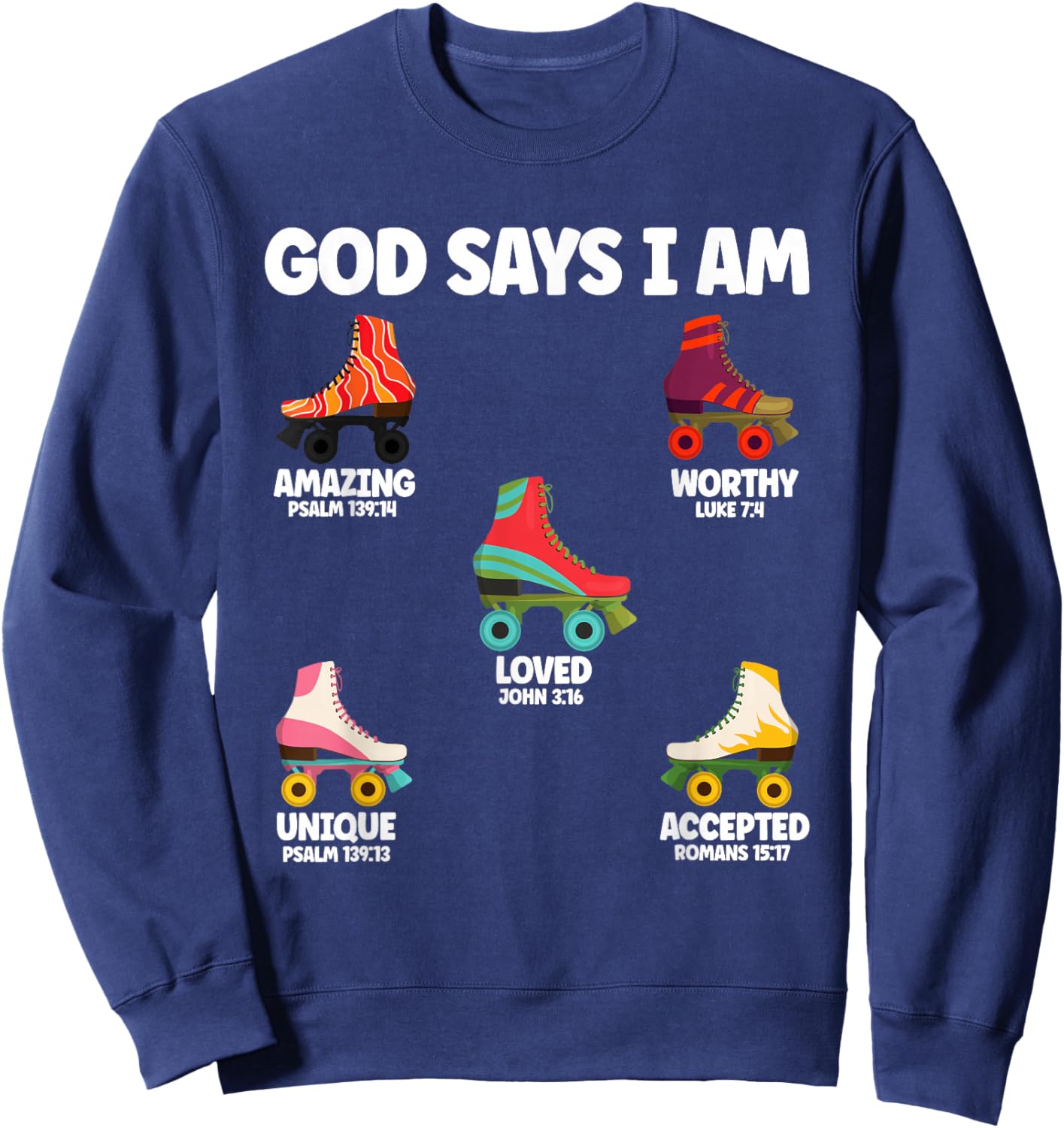 God Says I Am Roller Skate Lover Men Women Christian Sweatshirt - Sweatshirt | Navy