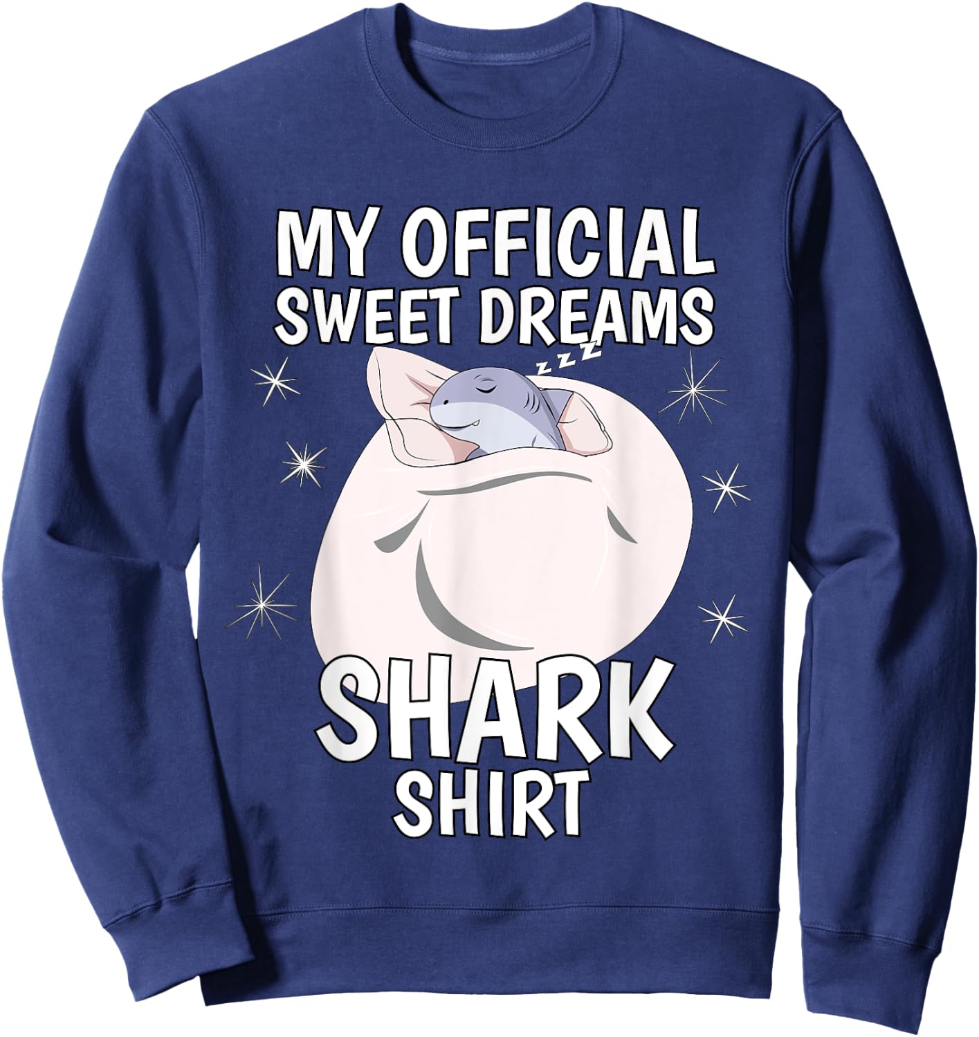 My Official Sleeping Shirt Sweet Dreams Pajama PJ Shark Sweatshirt - Sweatshirt | Navy