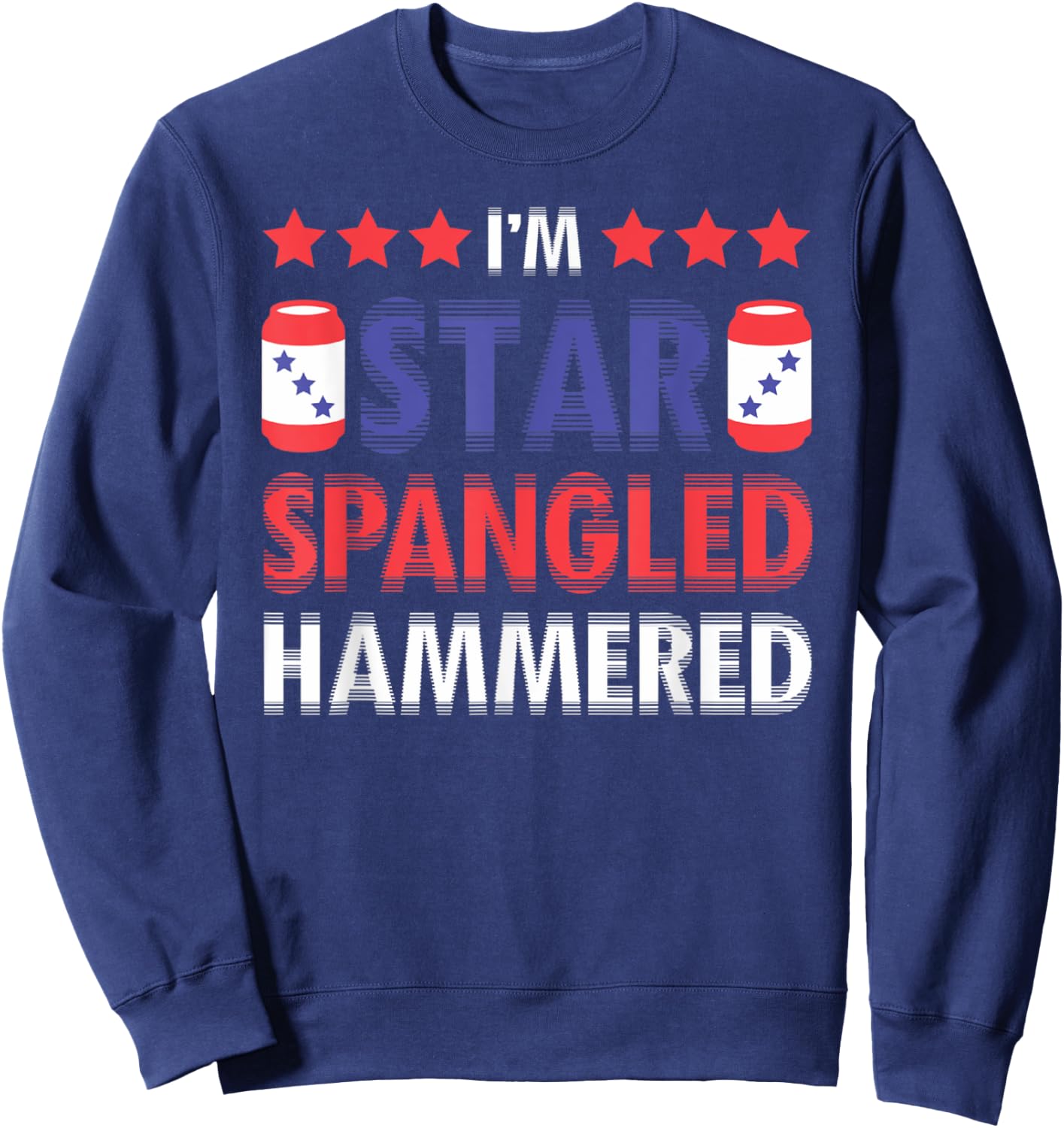 Beer Drinking Drinker Alcohol Funny 4th of July Hammered Men Sweatshirt - Sweatshirt | Navy