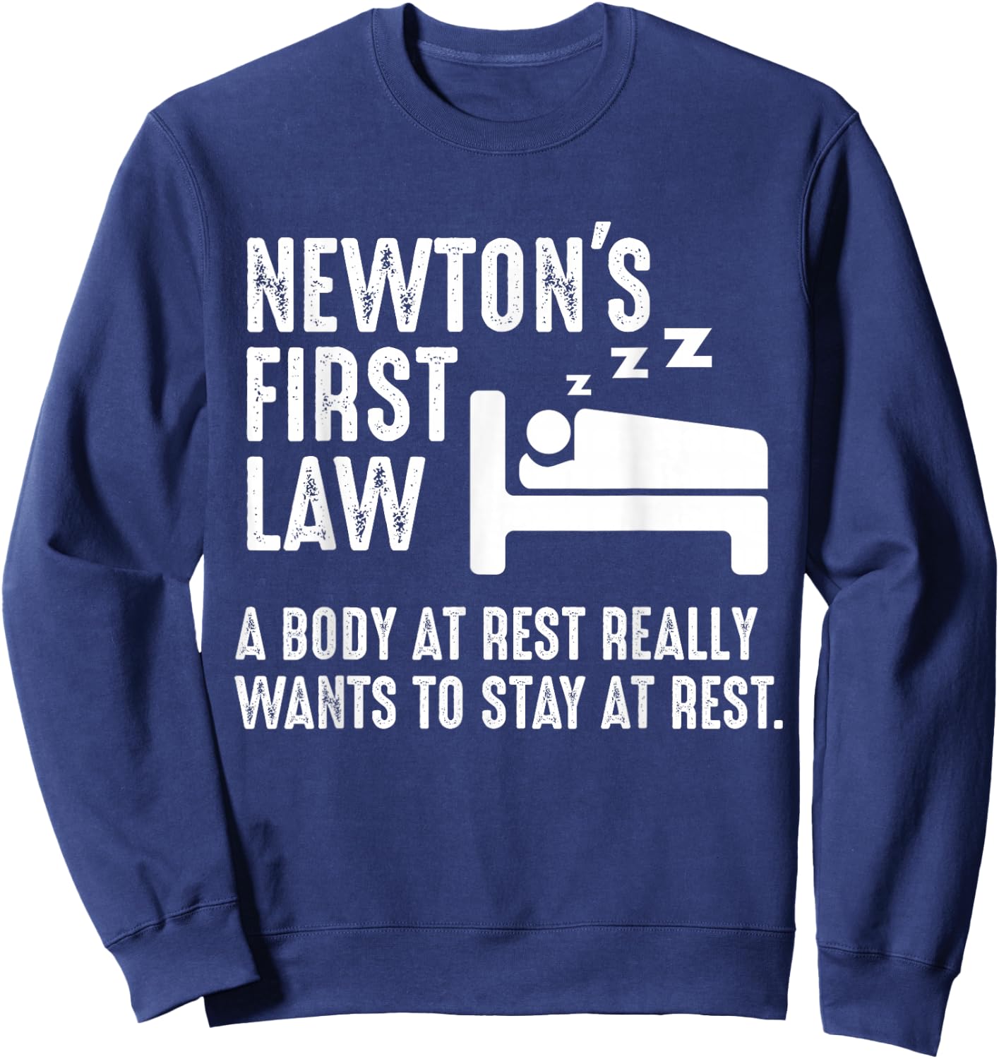 Funny Newton Physics Joke First Law Sleep Gag Gift Sweatshirt - Sweatshirt | Navy