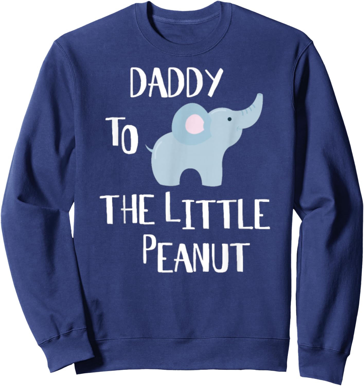 Daddy To The Peanut Elephant Sweatshirt - Sweatshirt | Navy