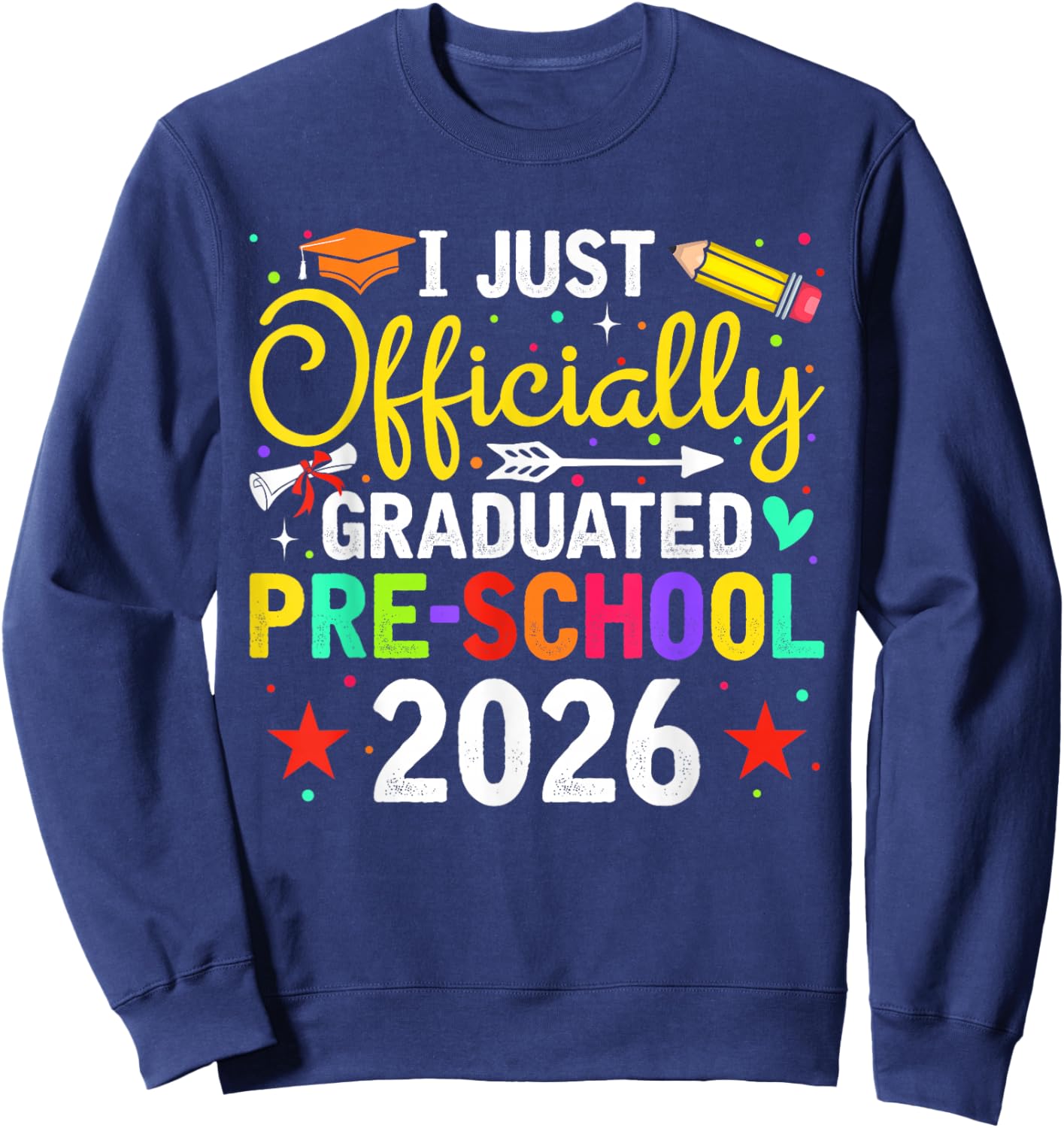 I Officially Graduated Preschool 2026 Graduation Day Gifts Sweatshirt - Sweatshirt | Navy