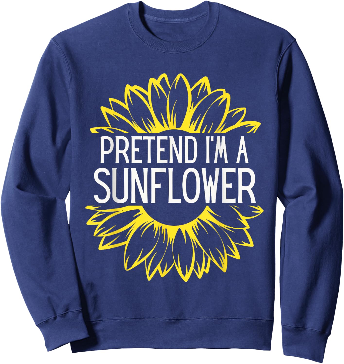 Pretend I'm A Sunflower Easy Halloween Costume Sweatshirt - Sweatshirt | Navy