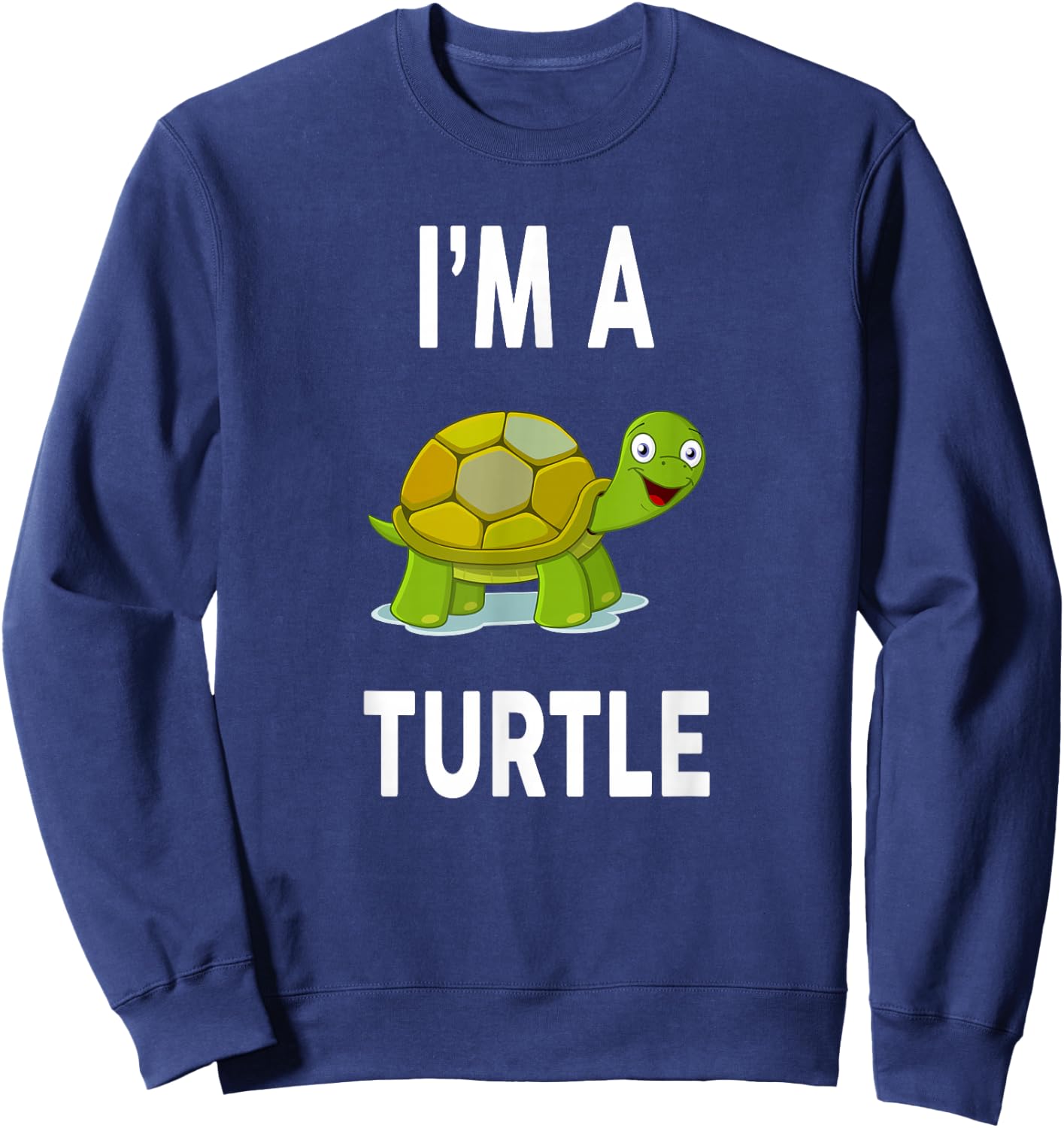 I'm A TURTLE Funny TURTLE Sweatshirt - Sweatshirt | Navy