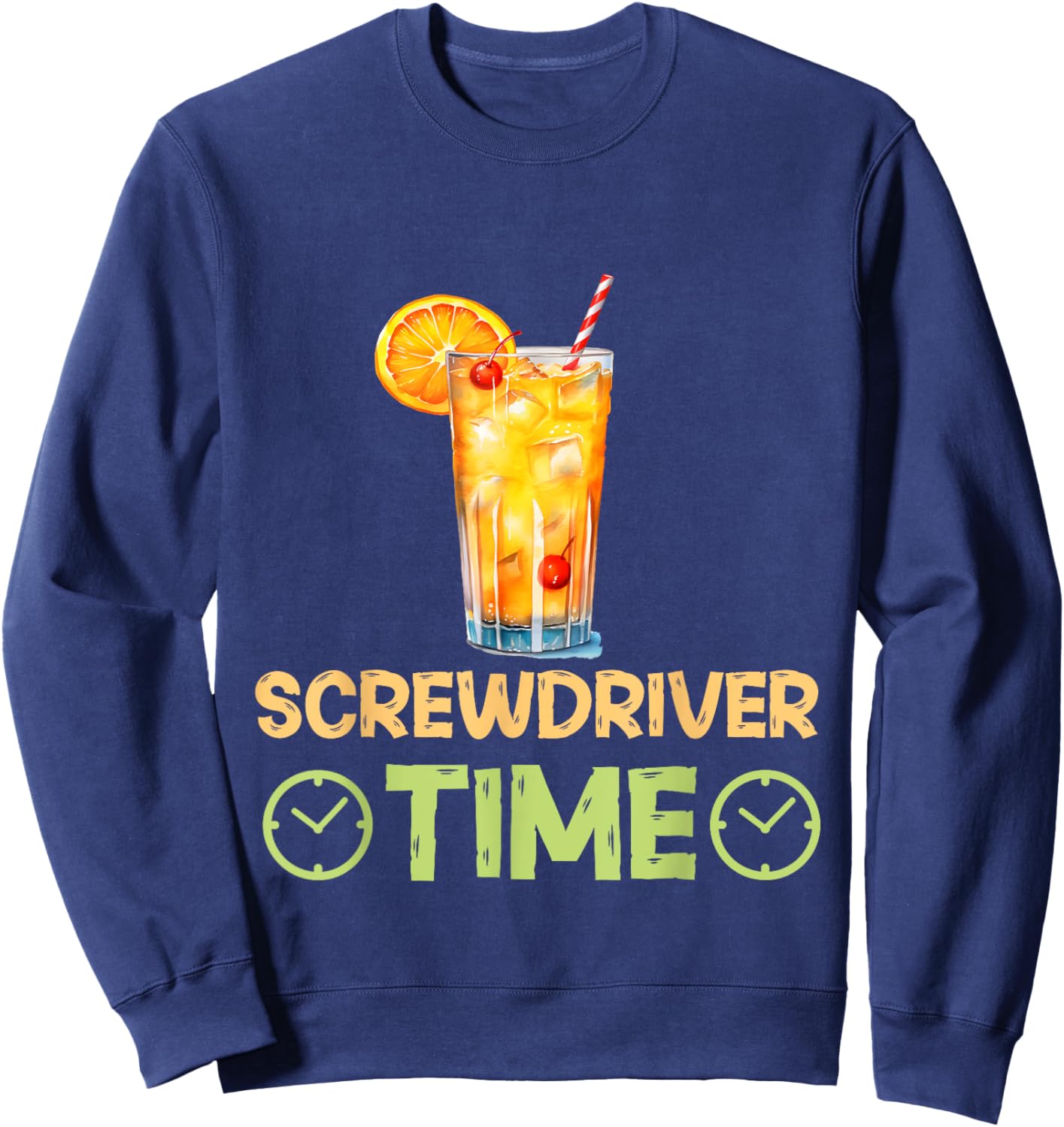 Screwdriver Time Unwind And Sip Cocktail Drinks Sweatshirt - Sweatshirt | Navy