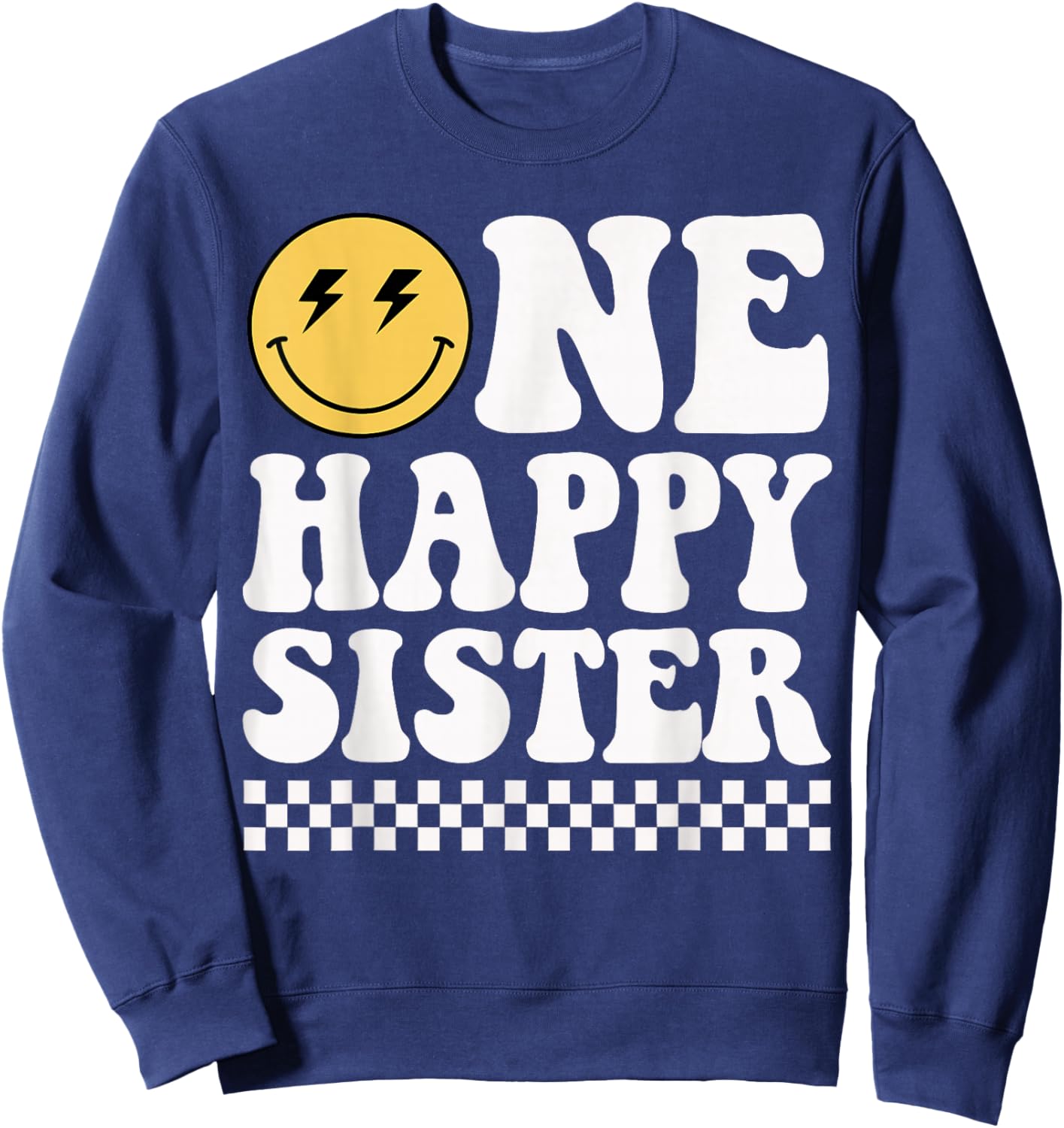 One Happy Dude Sister 1st Birthday Family Matching Sweatshirt - Sweatshirt | Navy